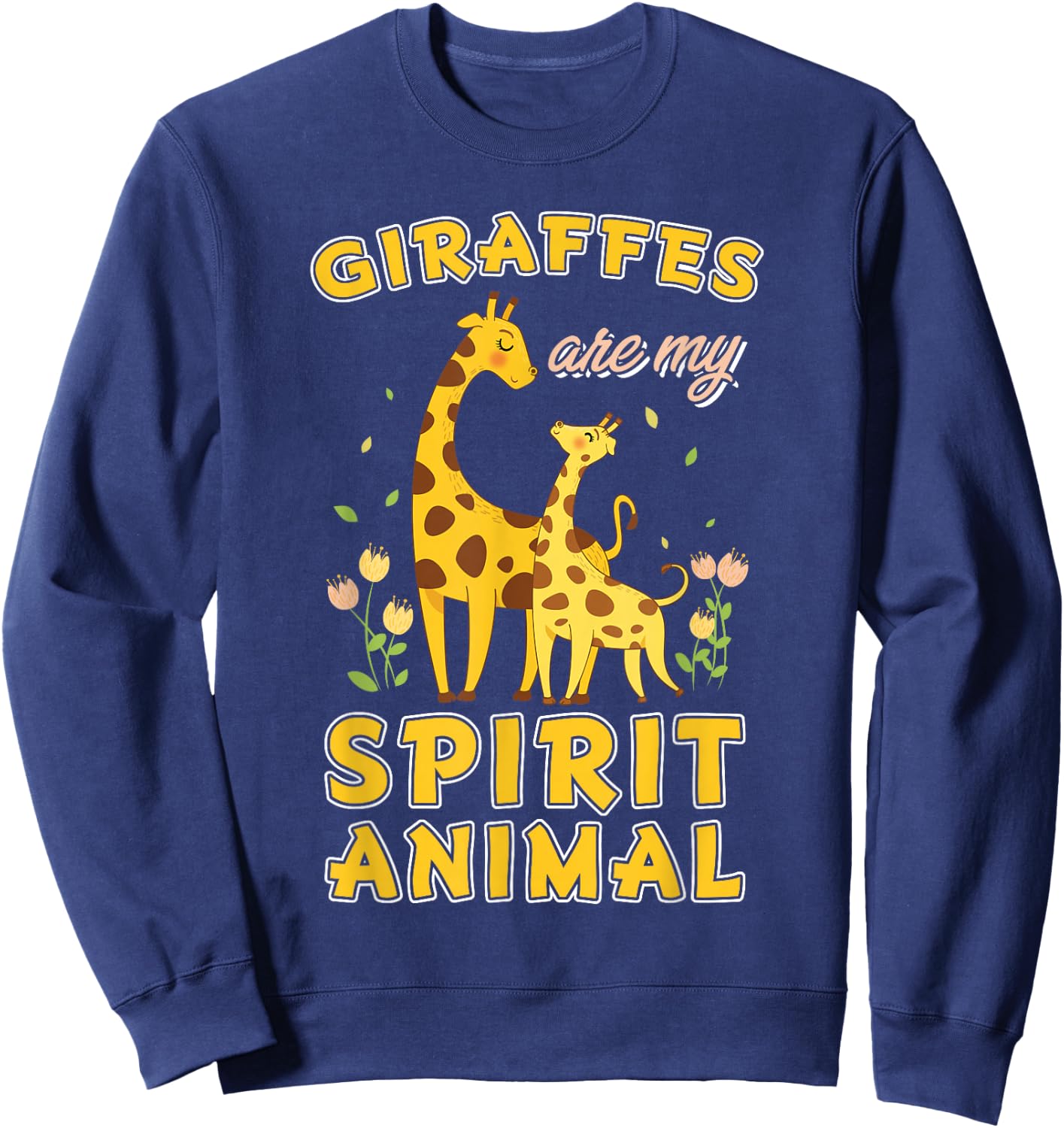 Giraffes Are My Spirit Animal Giraffe Sweatshirt - Sweatshirt | Navy