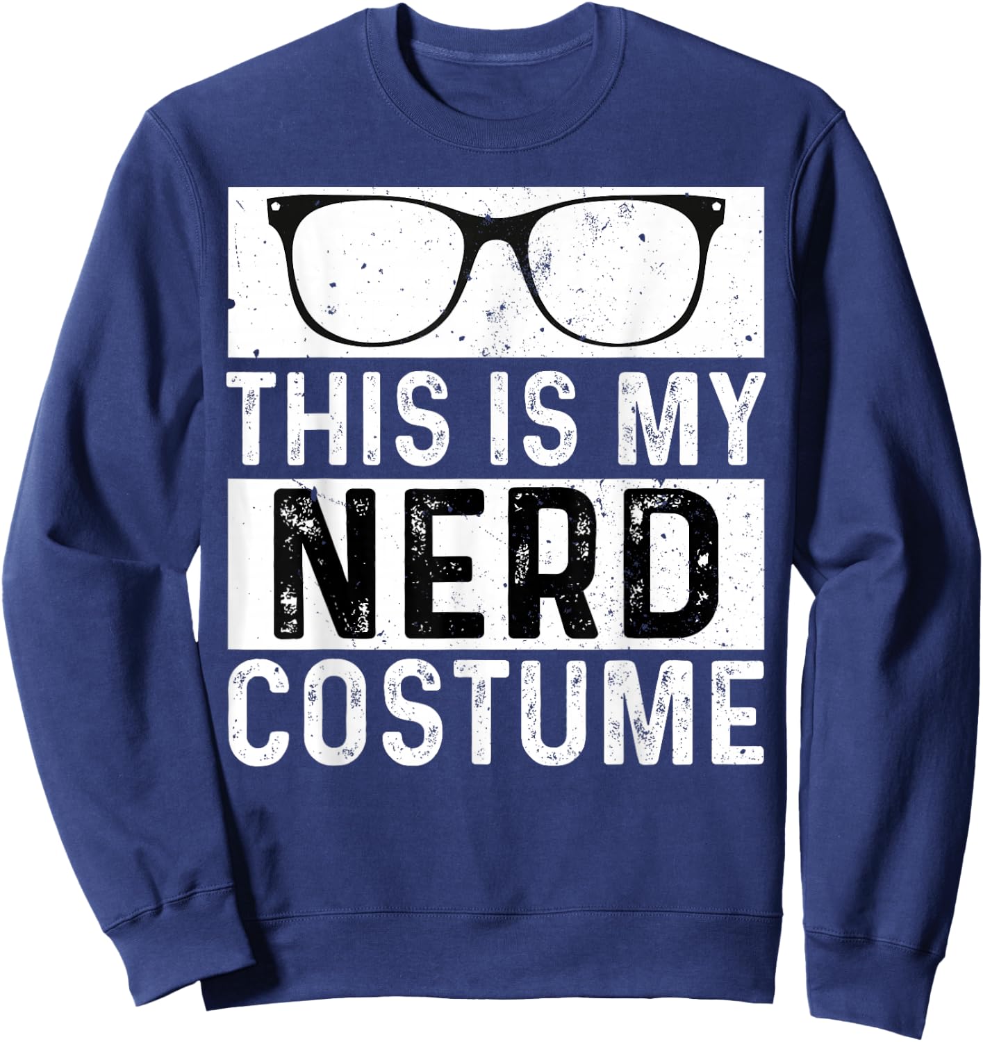 This is My Nerd Costume Kids Adult Men Boys Girl Sweatshirt - Sweatshirt | Navy