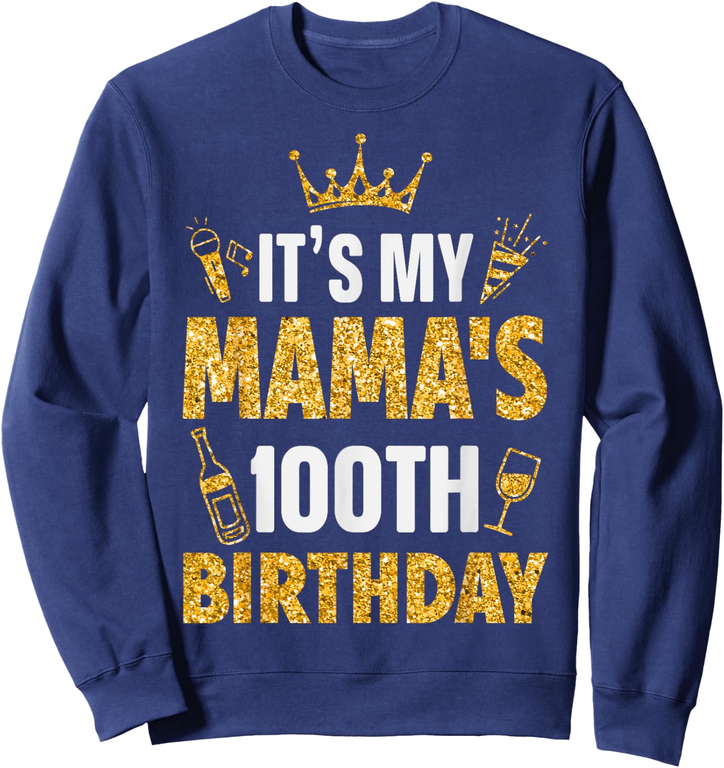 Mother Mommy It's My Mama's 100th Birthday 1925 100 Year Old Sweatshirt - Sweatshirt | Navy