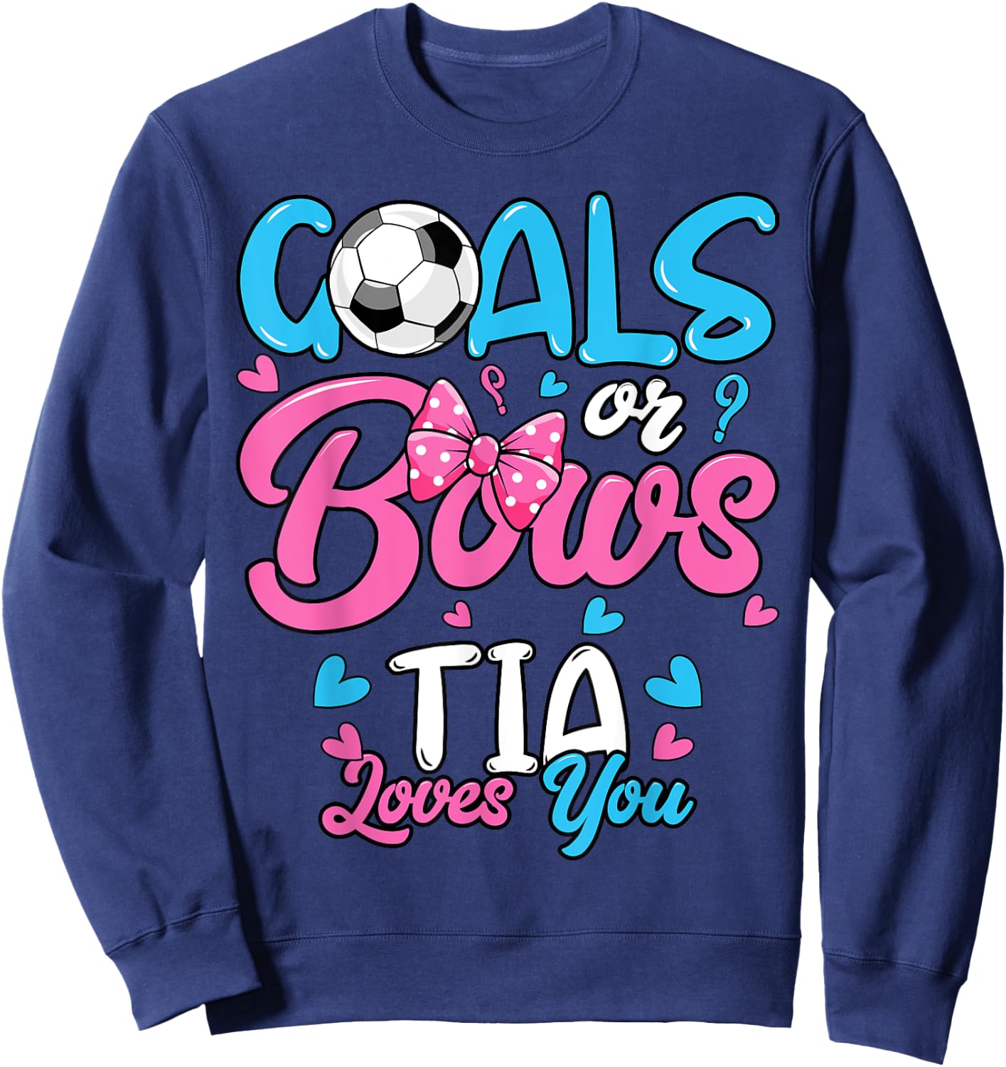 Gender Reveal Goals Or Bows Tia Loves You Soccer Sweatshirt - Sweatshirt | Navy