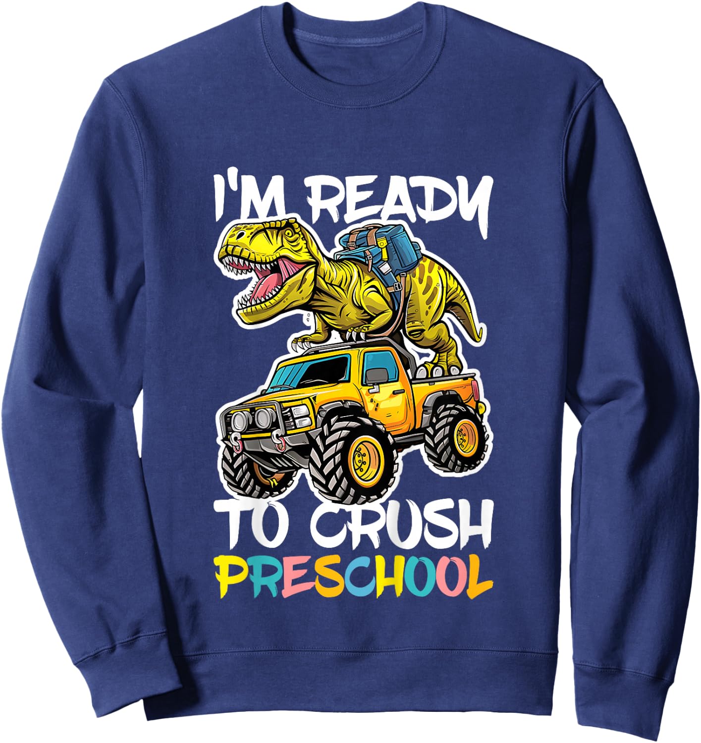 I'm Ready To Crush Preschool Shirt Back To School Boy Girl Sweatshirt - Sweatshirt | Navy
