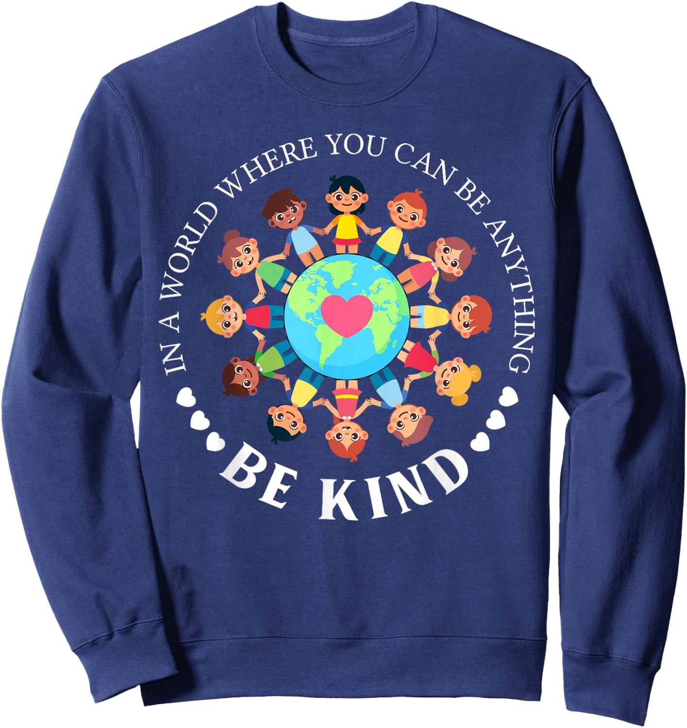 In A World Where You Can Be Anything Be Kind Love Kids Sweatshirt - Sweatshirt | Navy