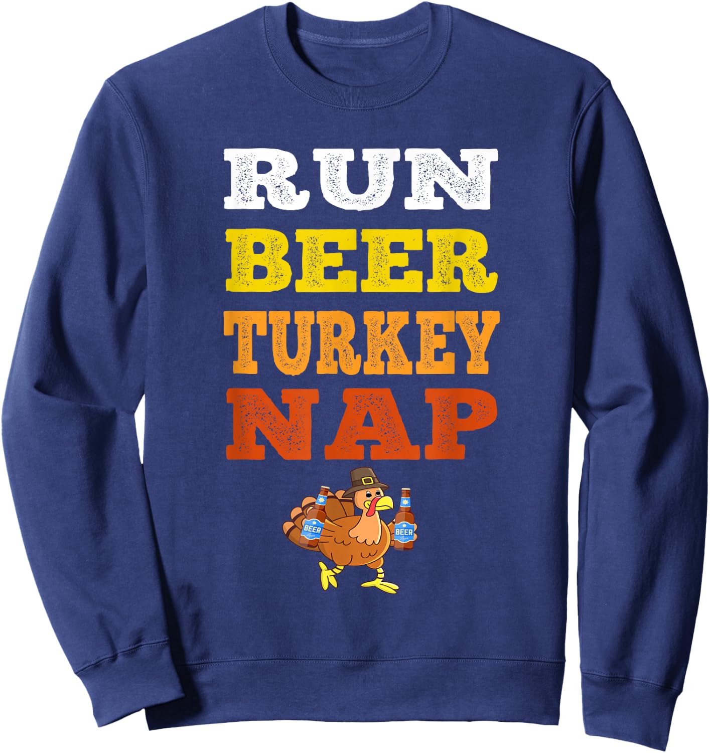 Funny Run Beer Turkey Nap Running Trot Dinner Thanksgiving Sweatshirt - Sweatshirt | Navy