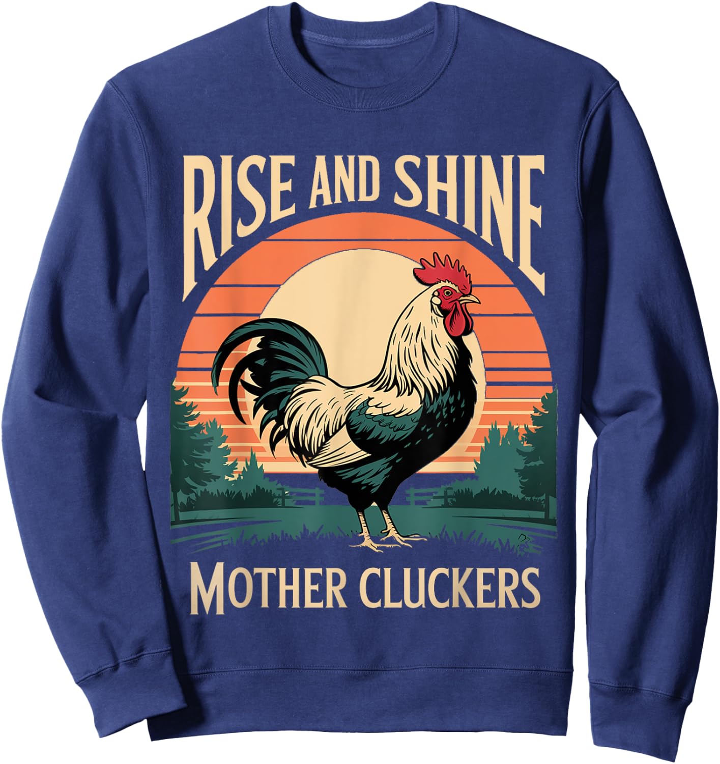 Rise and Shine Mother Cluckers Chicken Farm Rooster Graphic Sweatshirt - Sweatshirt | Navy