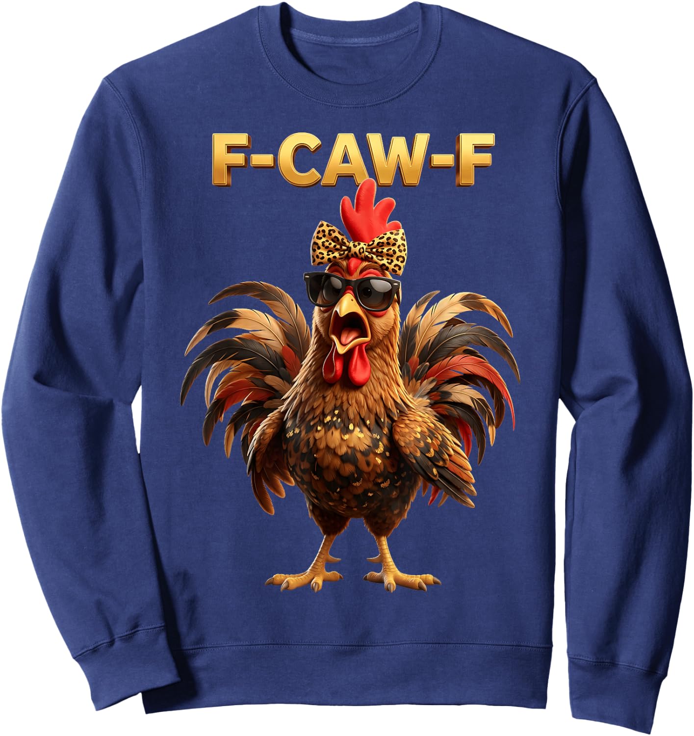 F Caw F Chicken Humor Fcawf Fawk Funny Rooster Meme Sweatshirt - Sweatshirt | Navy