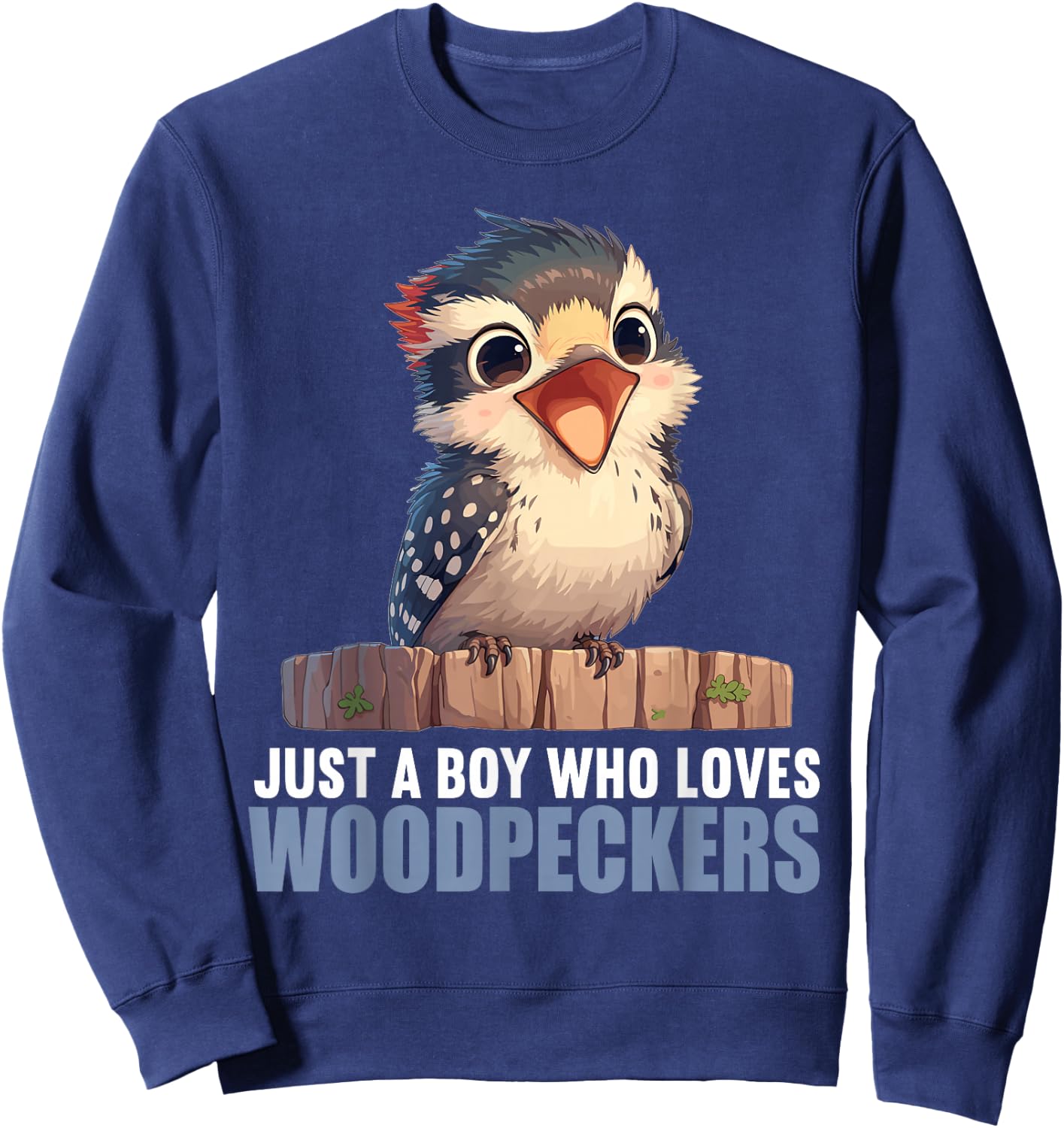 Just a Boy who loves Woodpeckers. Woodpeckers Woodpecker Sweatshirt - Sweatshirt | Navy