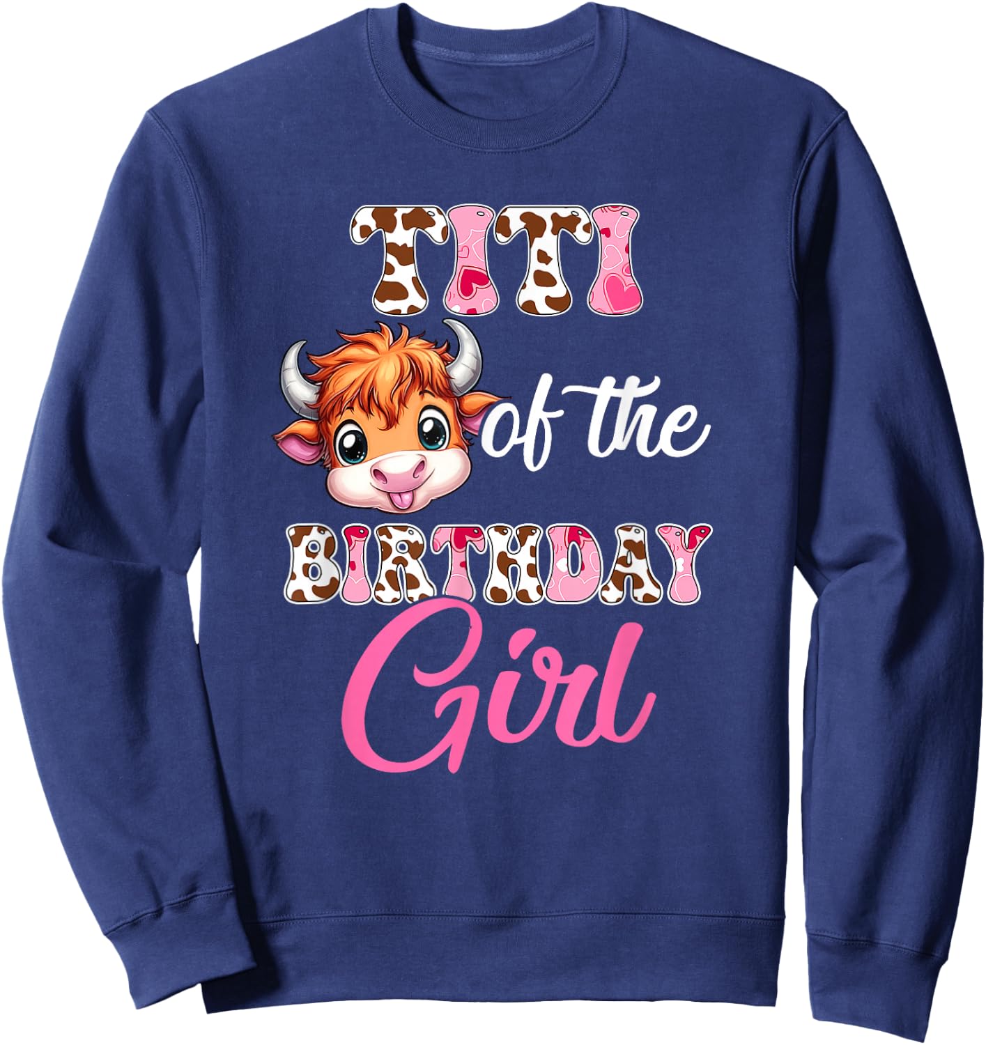 Titi Of The Birthday Girl Highland Cow Farm 1St Birthday Sweatshirt - Sweatshirt | Navy