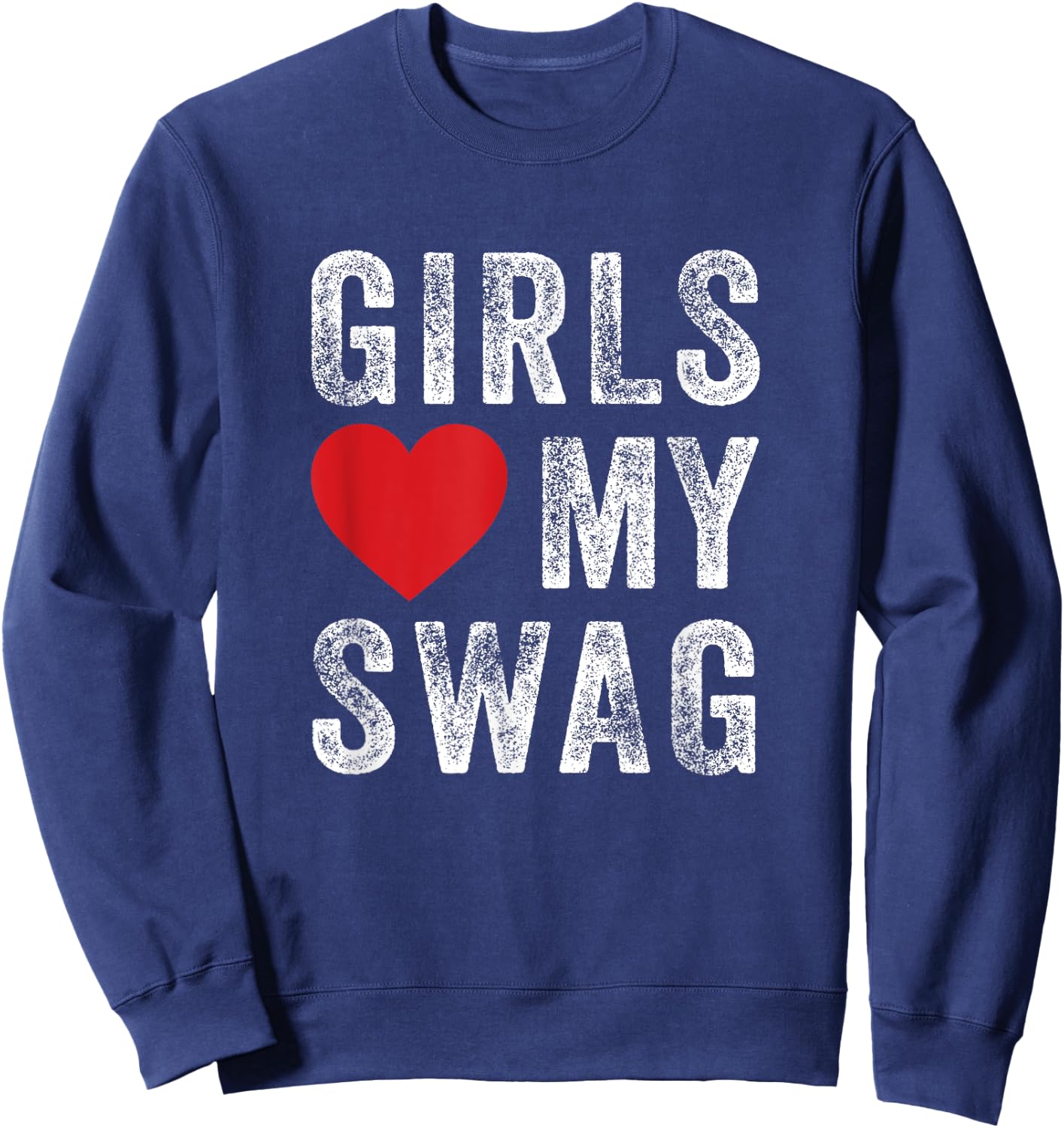 Girls love my swag Sweatshirt - Sweatshirt | Navy