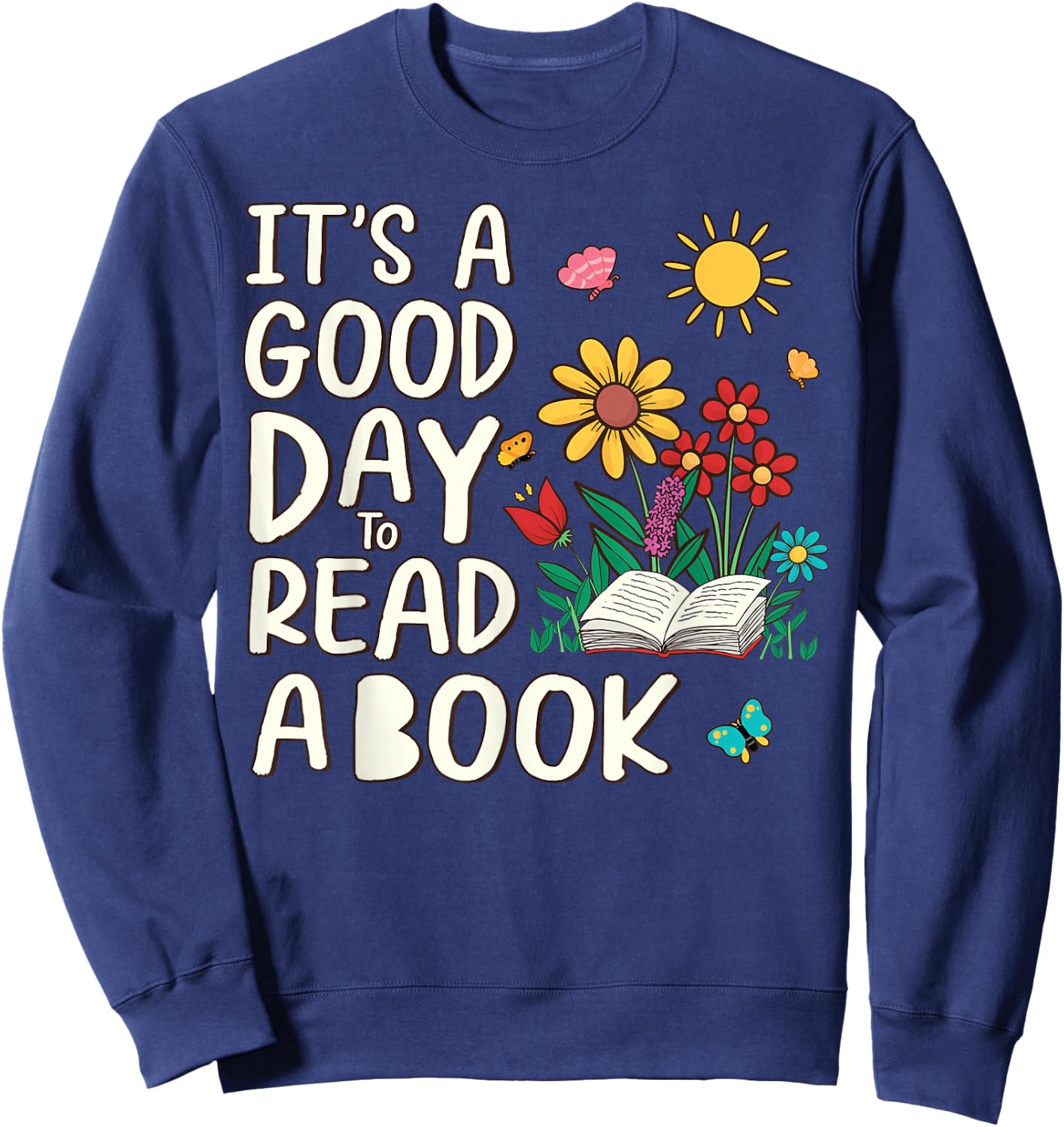 It's A Beautiful Day To Read A Book Librarian Book Lover Sweatshirt - Sweatshirt | Navy