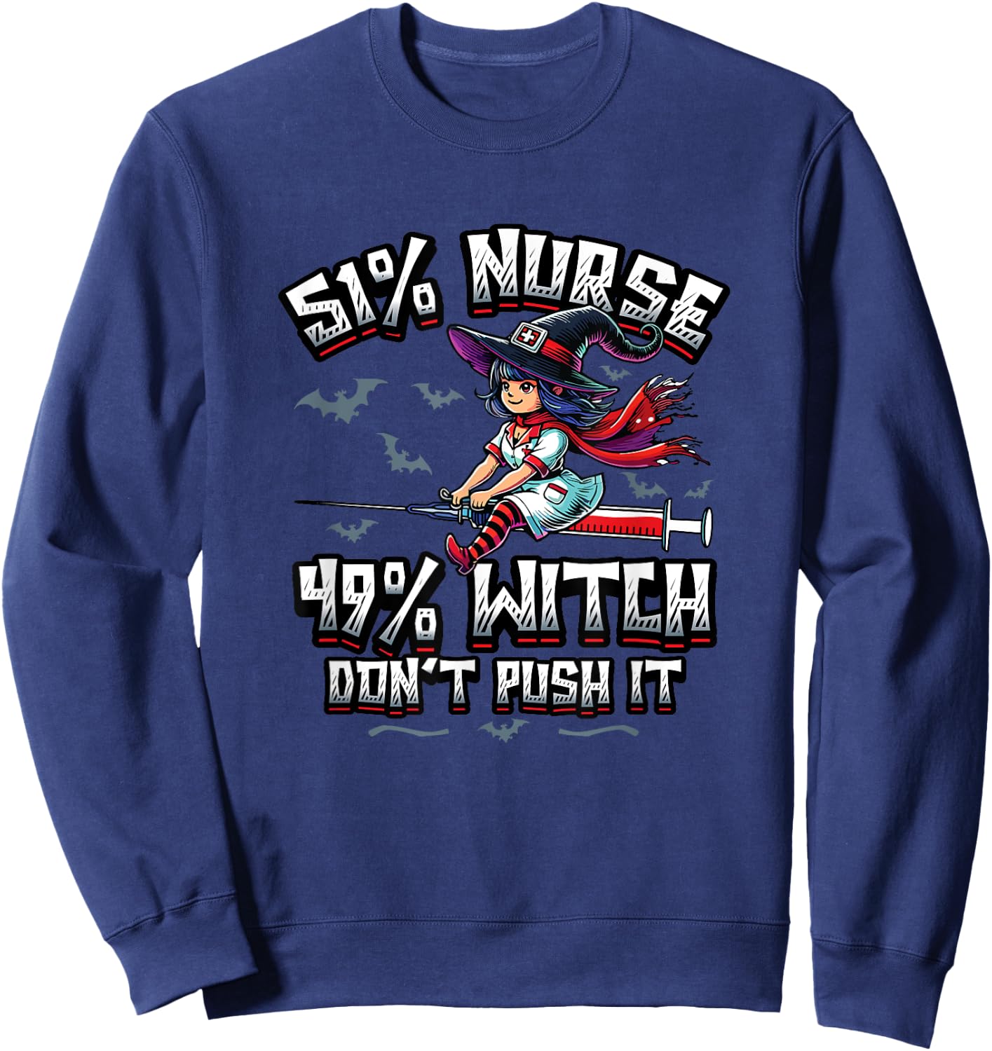 51% Nurse 49% Witch Don't Push It Funny Nursing Sweatshirt - Sweatshirt | Navy