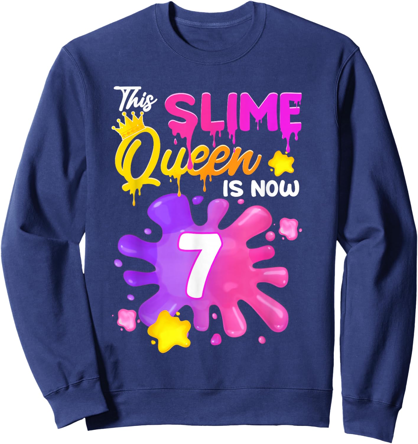 This Slime Queen is 7 Year Old Girl Birthday Slime 7th Sweatshirt - Sweatshirt | Navy