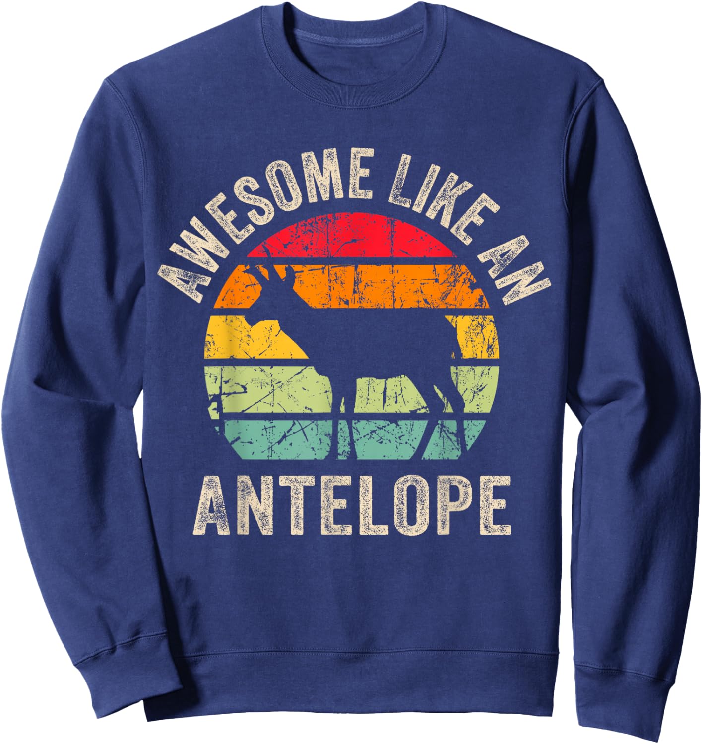 Awesome Like an Antelope, Funny Antelope Lover and Sweatshirt - Sweatshirt | Navy