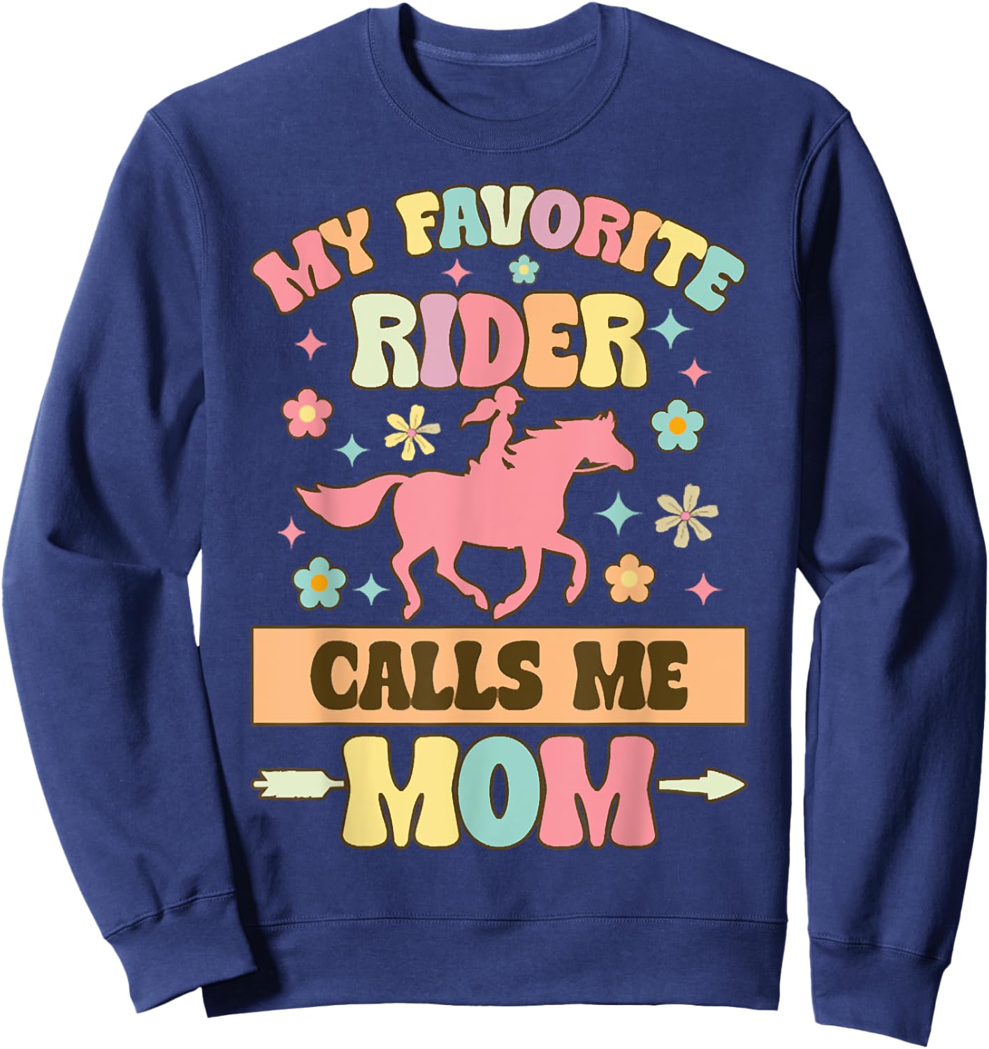 My Favorite Rider Calls Me Mom, Funny Horse Lover Equestrian Sweatshirt - Sweatshirt | Navy