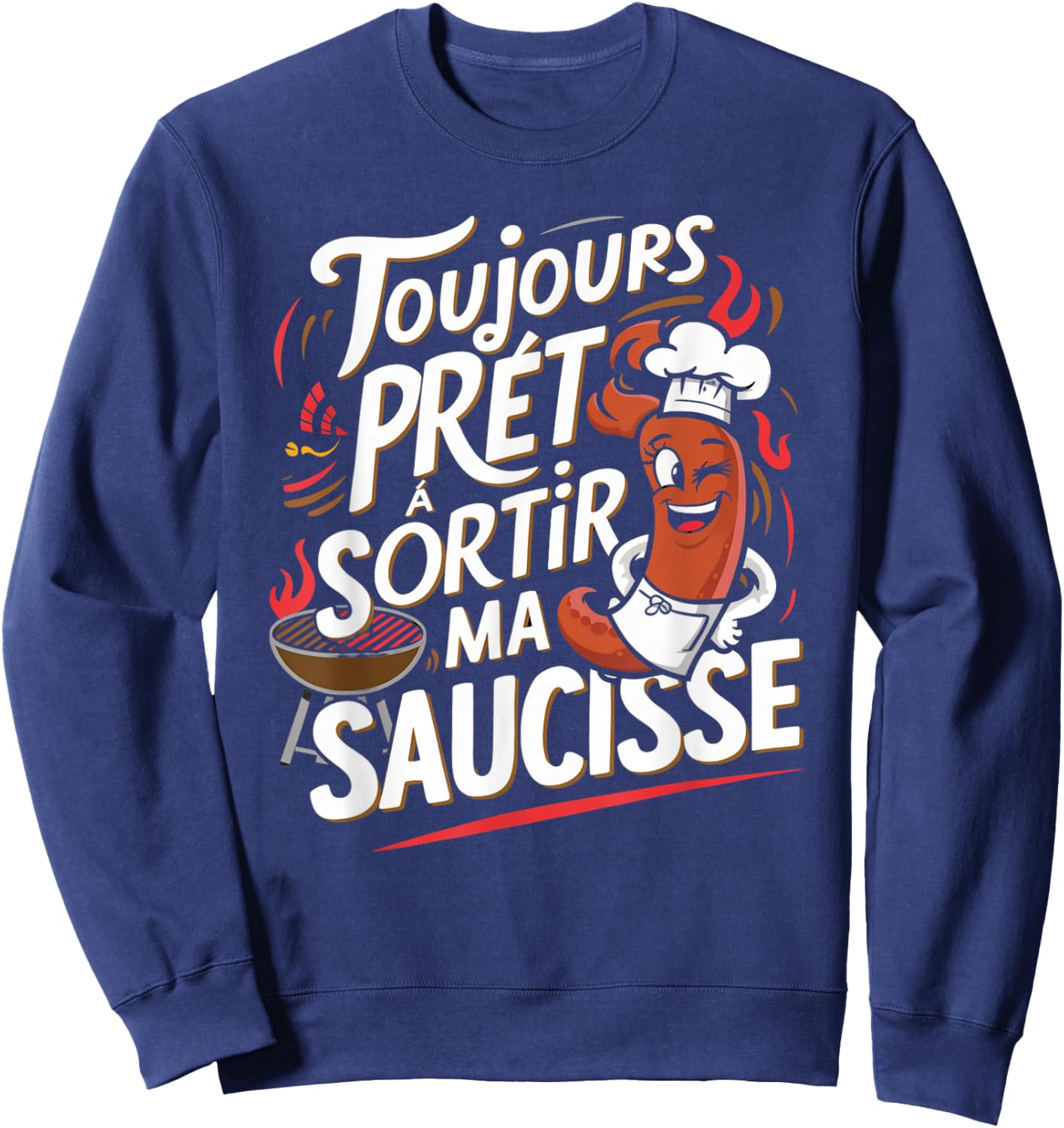 Always Ready To Go Out Sausage Gift Barbecue Beauf Humor Sweatshirt - Sweatshirt | Navy