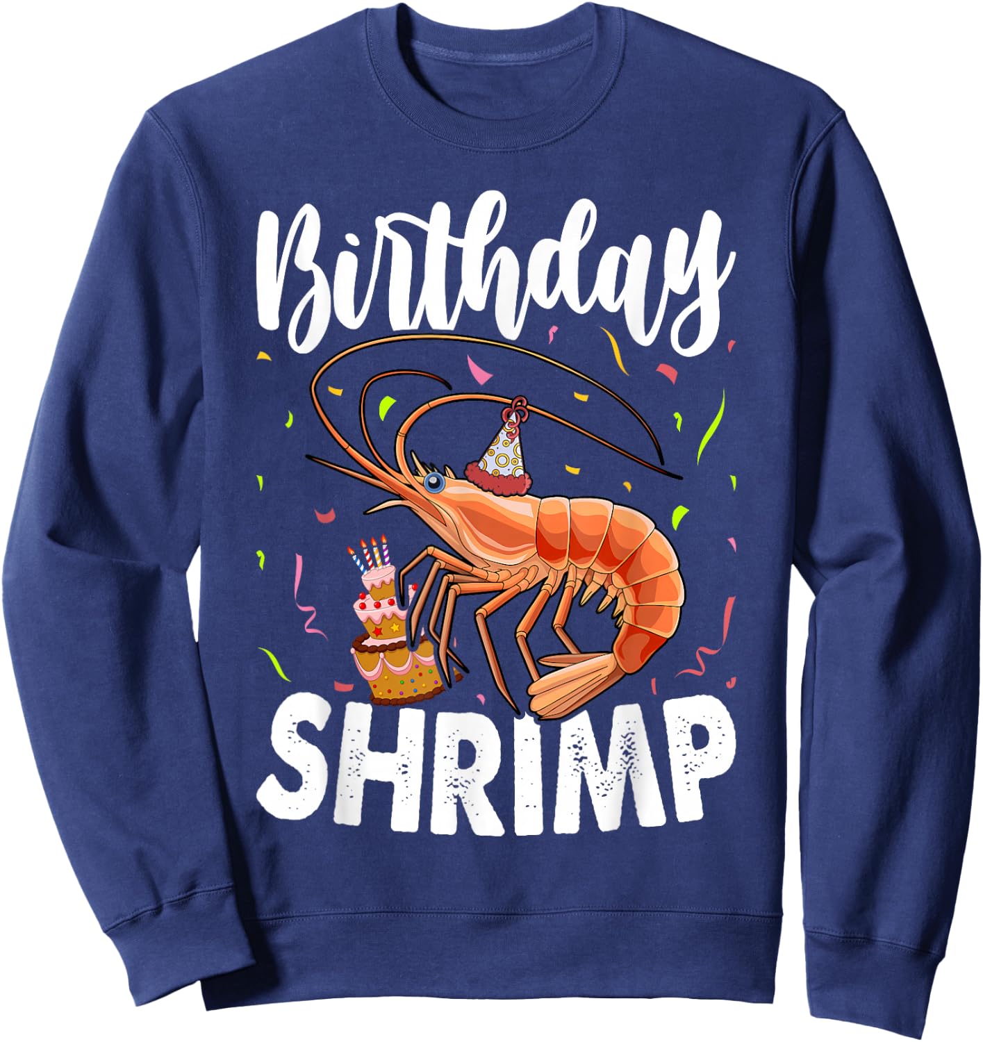 Birthday Shrimp Birthday Sweatshirt - Sweatshirt | Navy