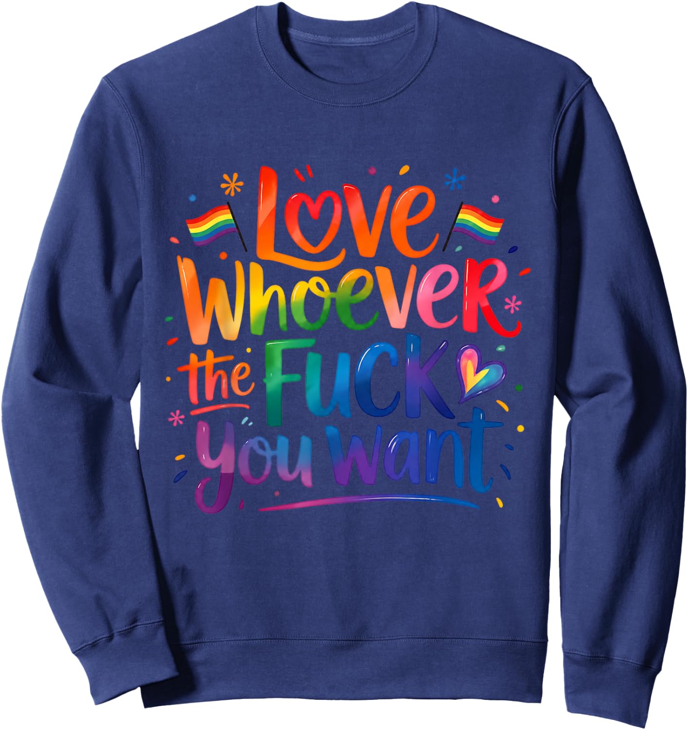 Love Whoever You Want Rainbow Pride Quote Sweatshirt - Sweatshirt | Navy
