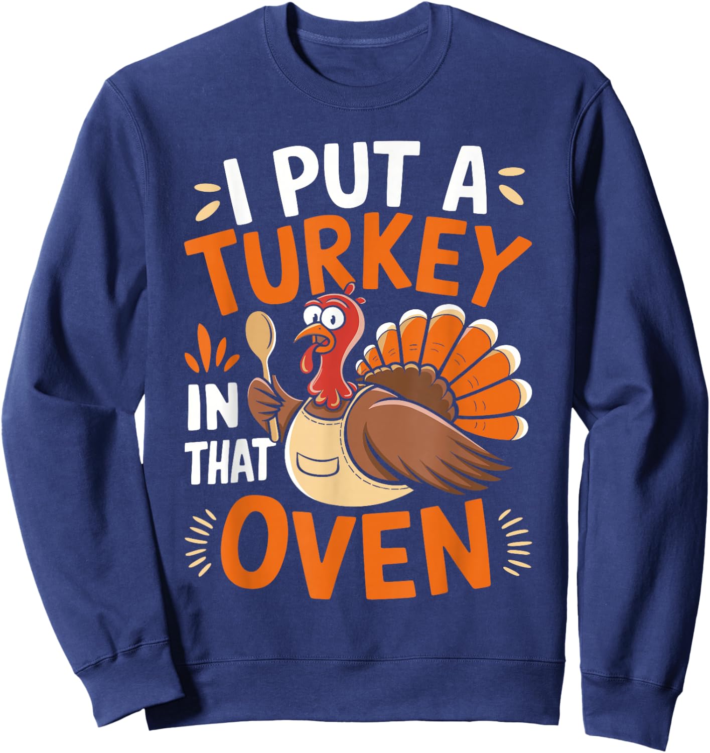 I Put Turkey in That Oven Thanksgiving Baby Announcement Sweatshirt - Sweatshirt | Navy