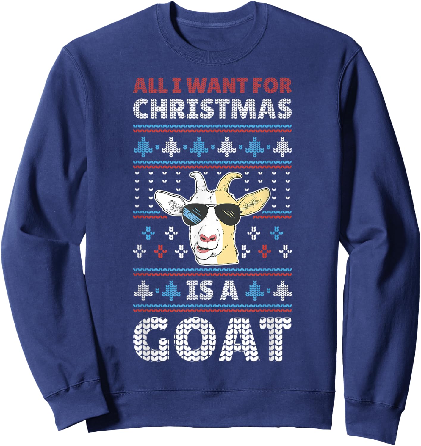 All I Want For Christmas Is A Goat Sweatshirt - Sweatshirt | Navy