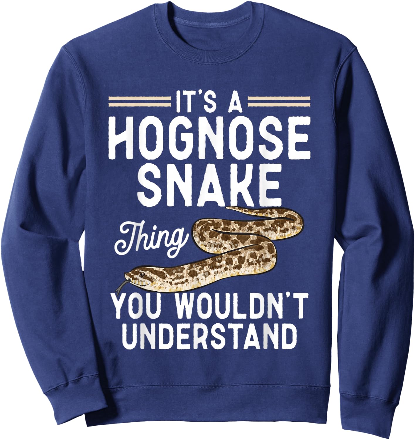 It's A Hognose Snake Thing Pet Reptile Hognose Snake Sweatshirt - Sweatshirt | Navy