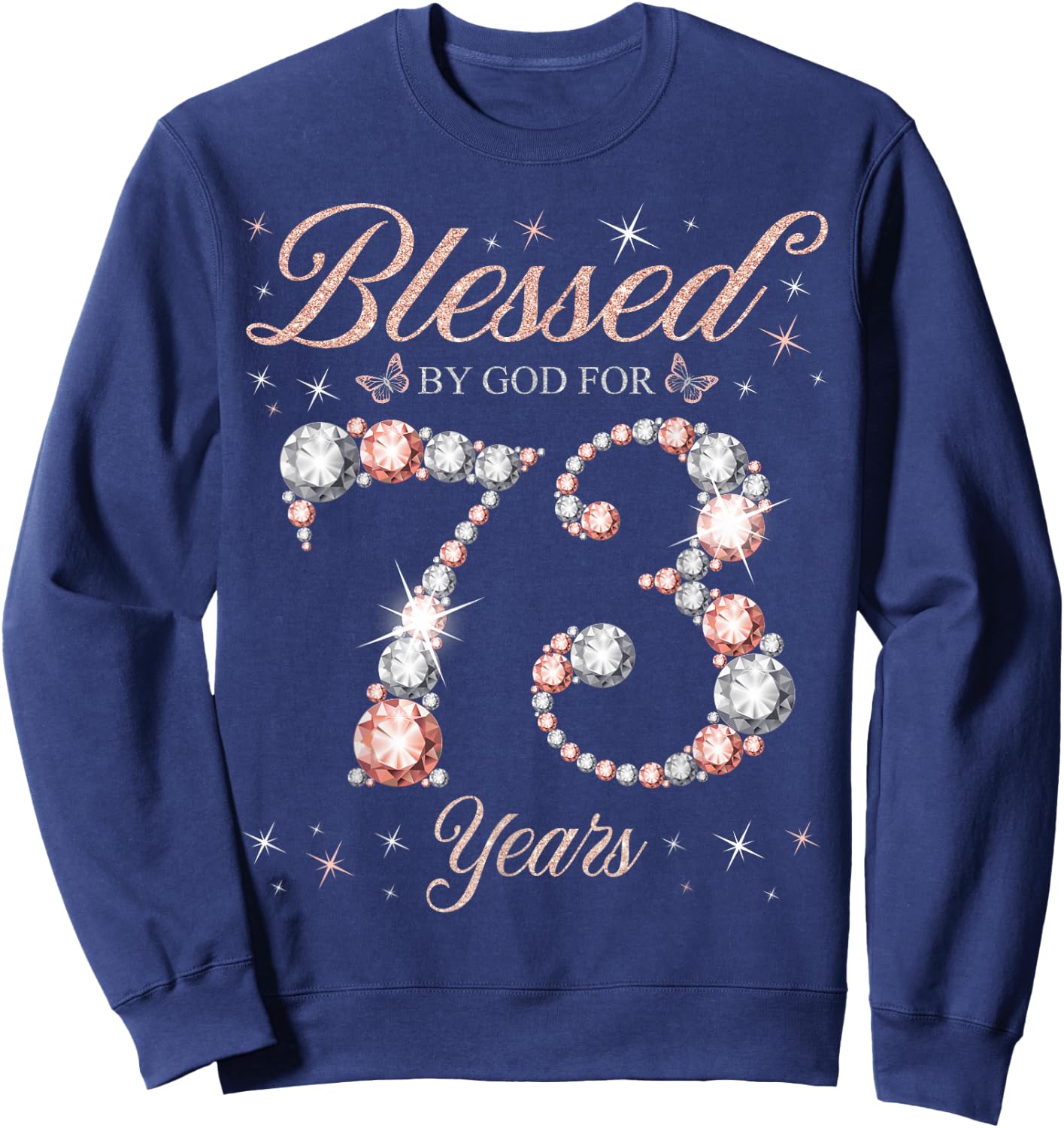 Blessed By God for 73 Years Old 73rd Birthday Woman Queen Sweatshirt - Sweatshirt | Navy