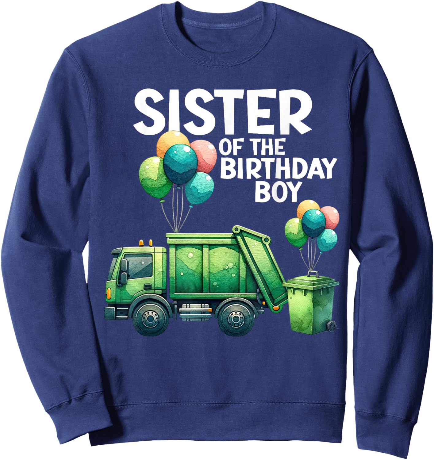 Sister Of The Birthday Boy Garbage Truck Toddler Trucks Bday Sweatshirt - Sweatshirt | Navy