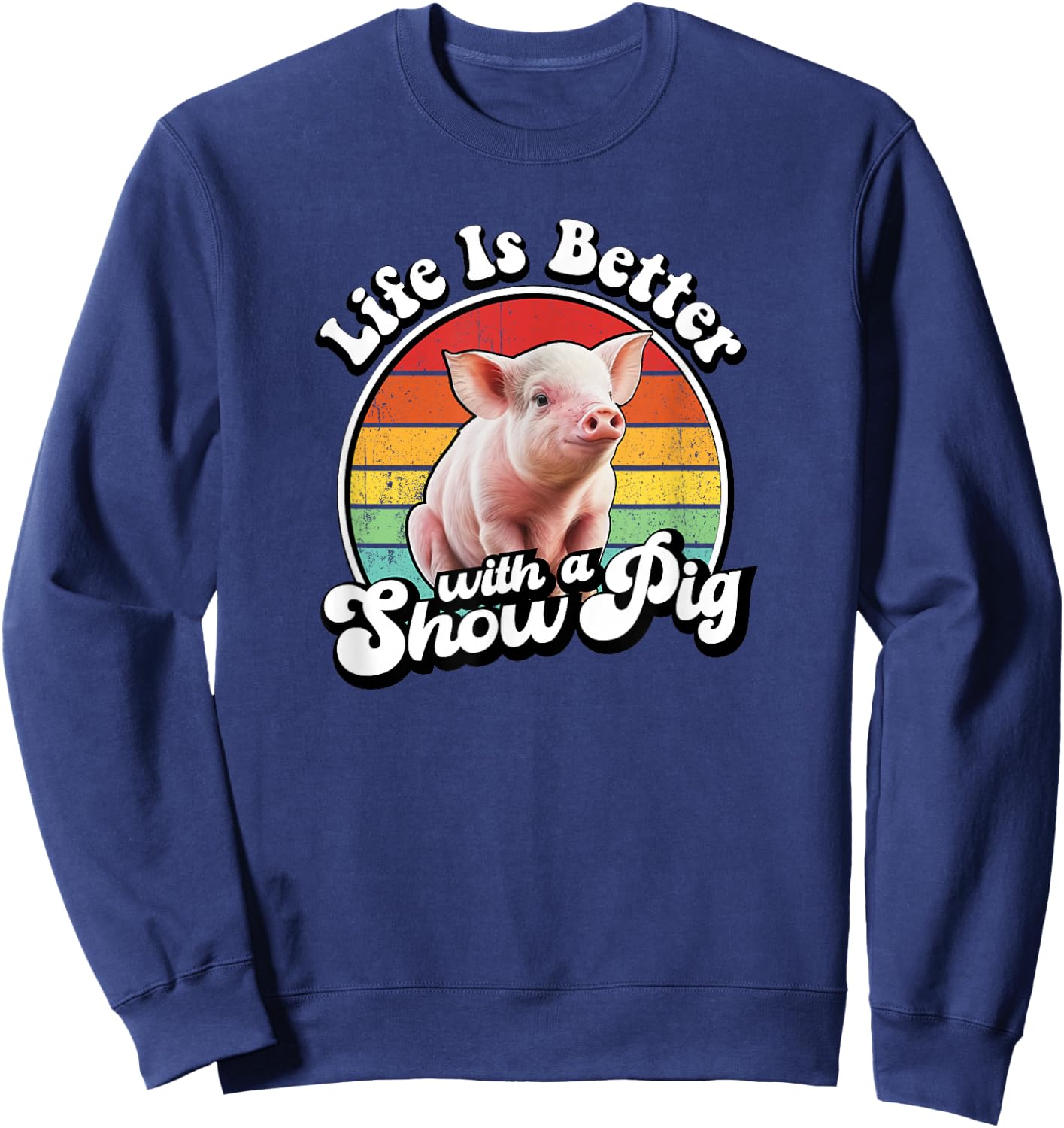 Retro Vintage Life Is Better Cute Show Pig Lover Sweatshirt - Sweatshirt | Navy