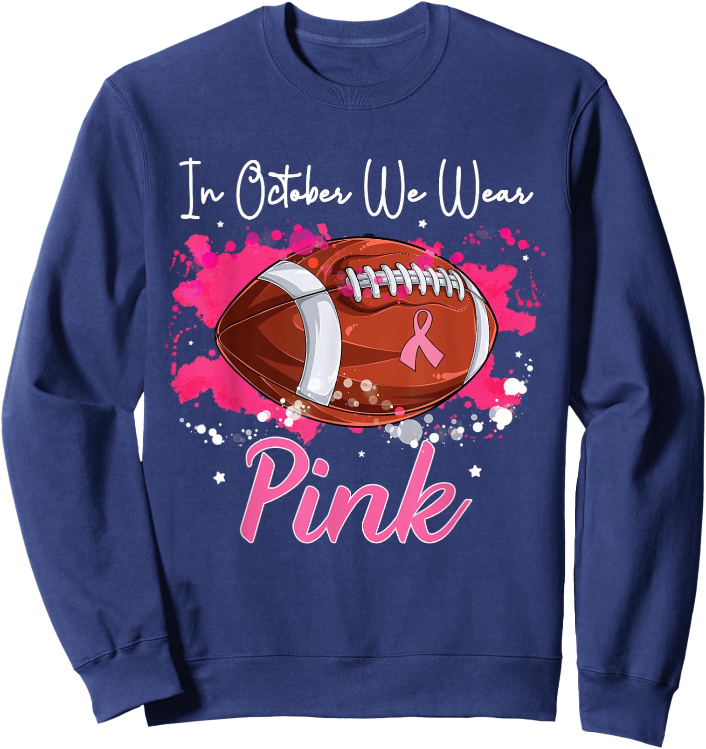 In October We Wear Pink Football Breast Cancer Awareness Sweatshirt - Sweatshirt | Navy