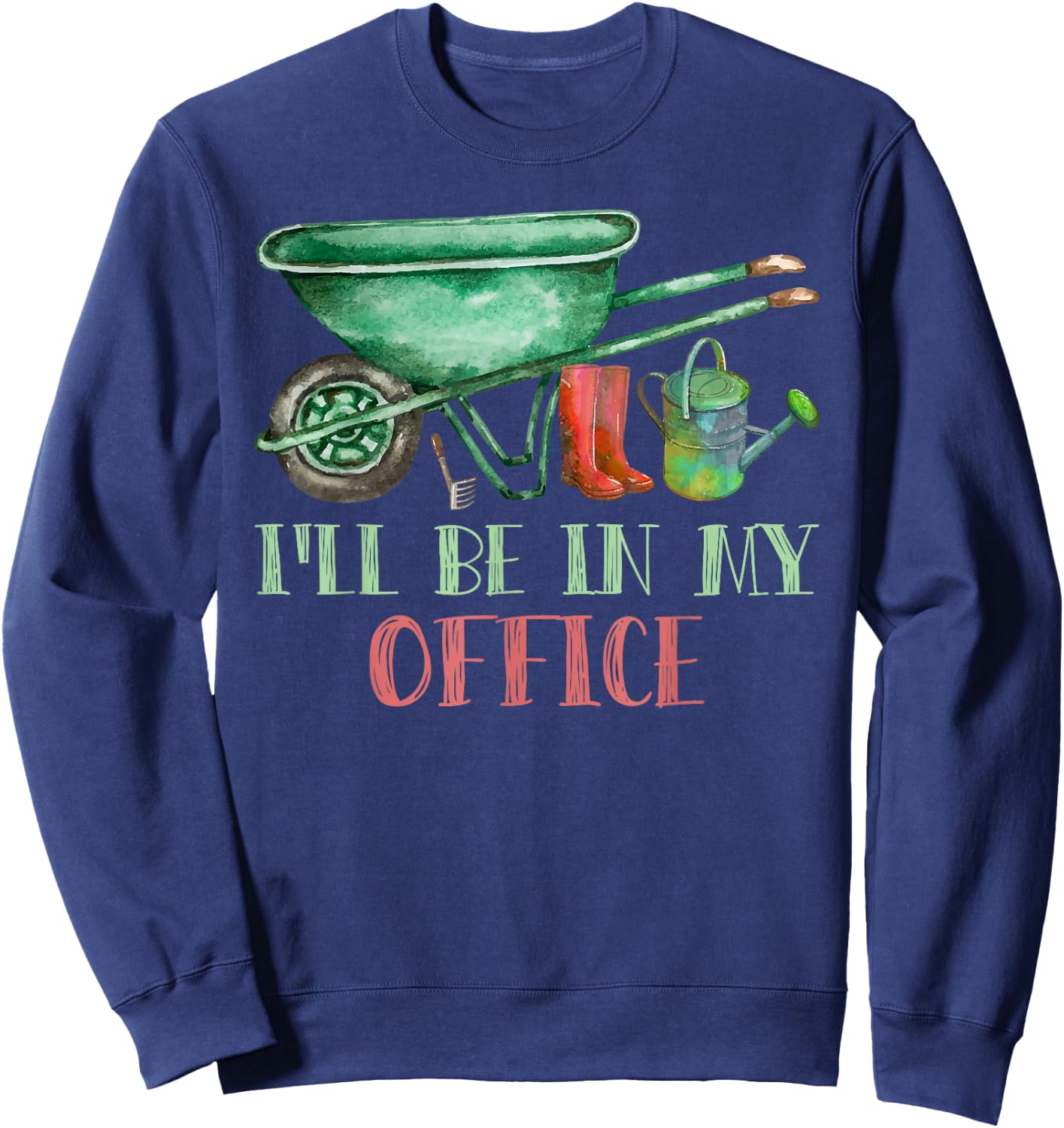 I'll Be In My Office Gardening Lover Backyard Farmers Design Sweatshirt - Sweatshirt | Navy
