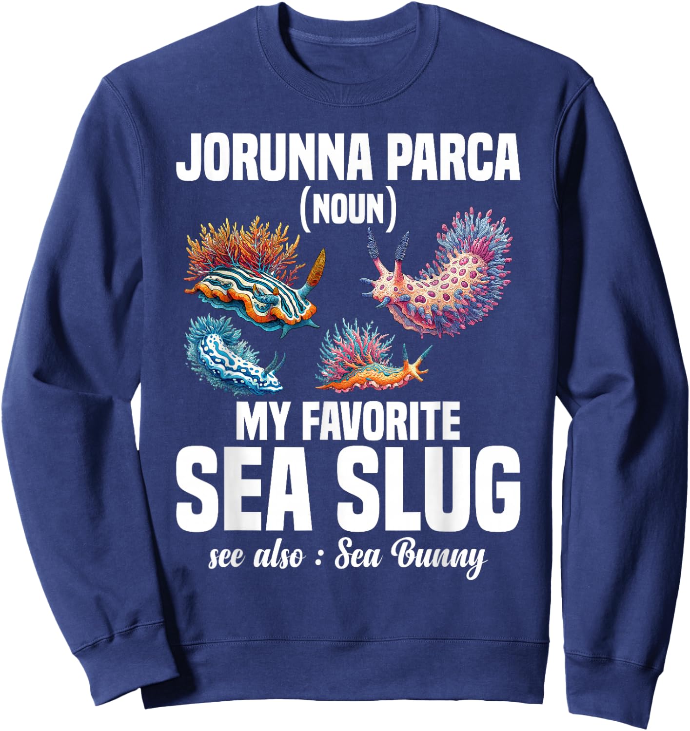 Sea Snail Jorunna Parca Sea Bunny Marine Molluscs Nudibranch Sweatshirt - Sweatshirt | Navy