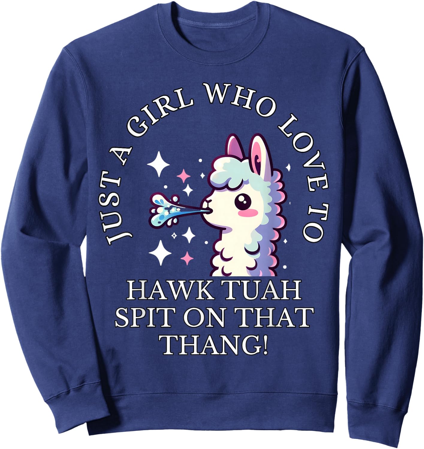 Just A Girl Who Loves To Hawk Tuah, Hawk Tush Spit On Thang Sweatshirt - Sweatshirt | Navy