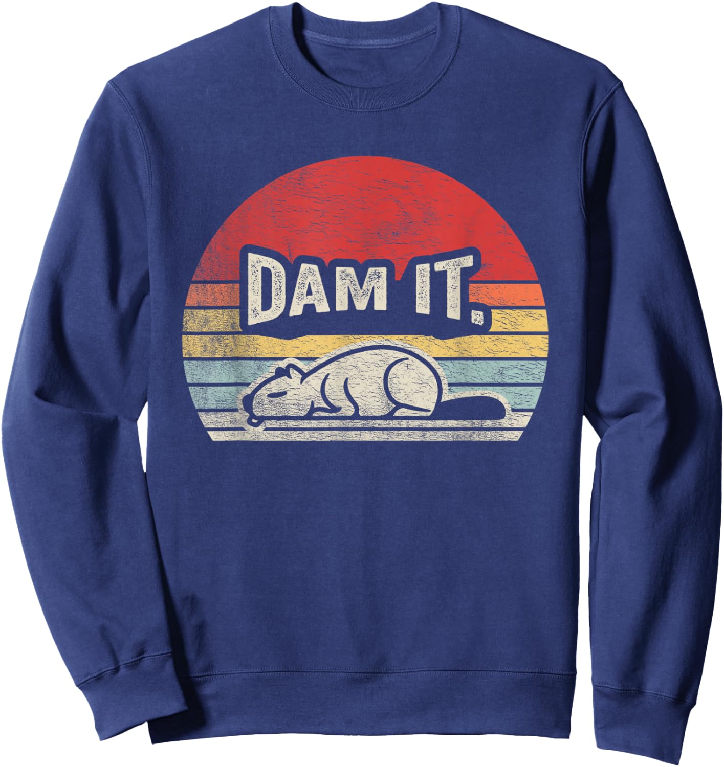 Retro Vintage Dam It Shirt Beaver Dam Funny Animal Sweatshirt - Sweatshirt | Navy