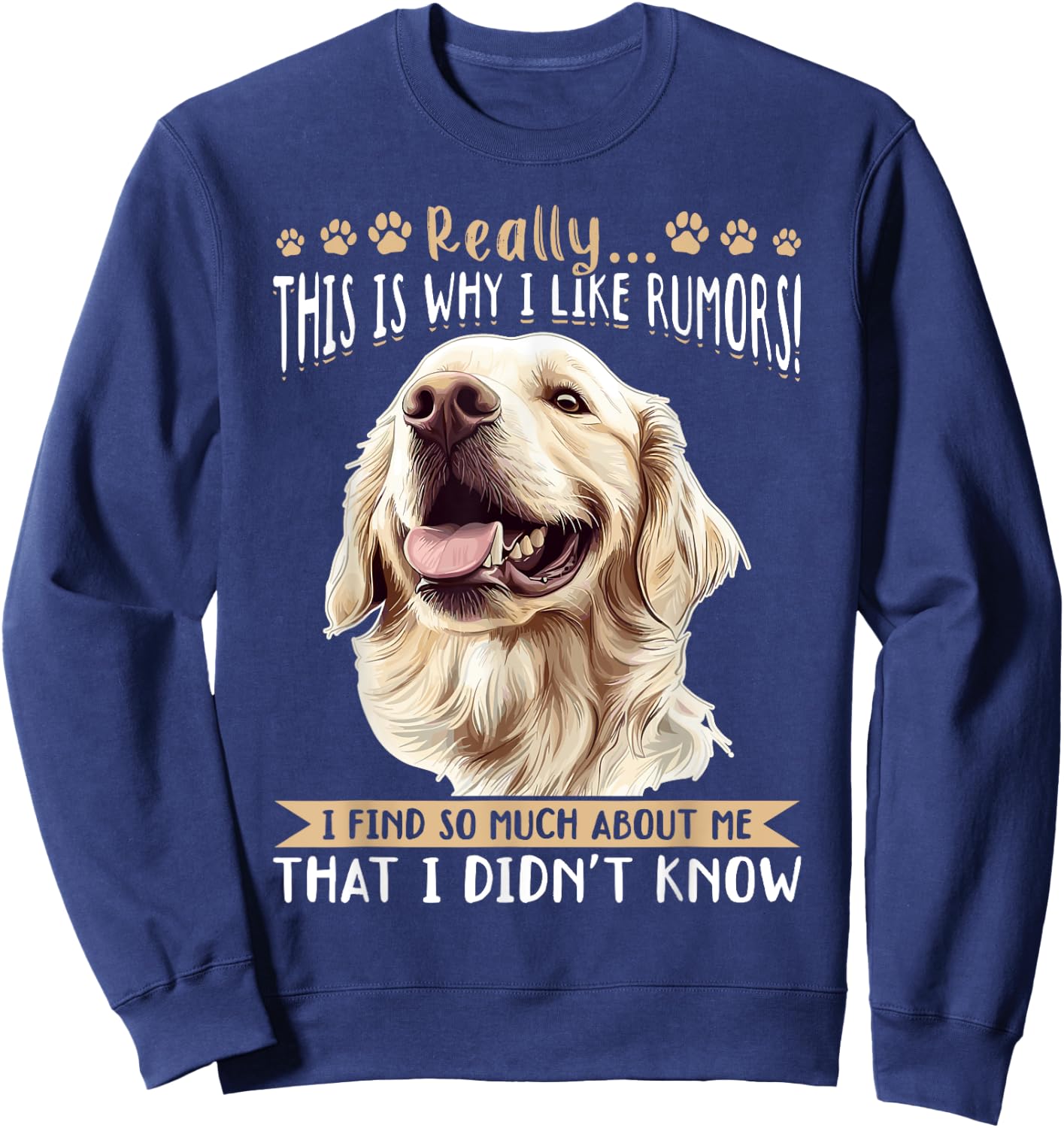 Golden Retriever Dog Breed Really…. This is why i like Women Kids Sweatshirt - Sweatshirt | Navy