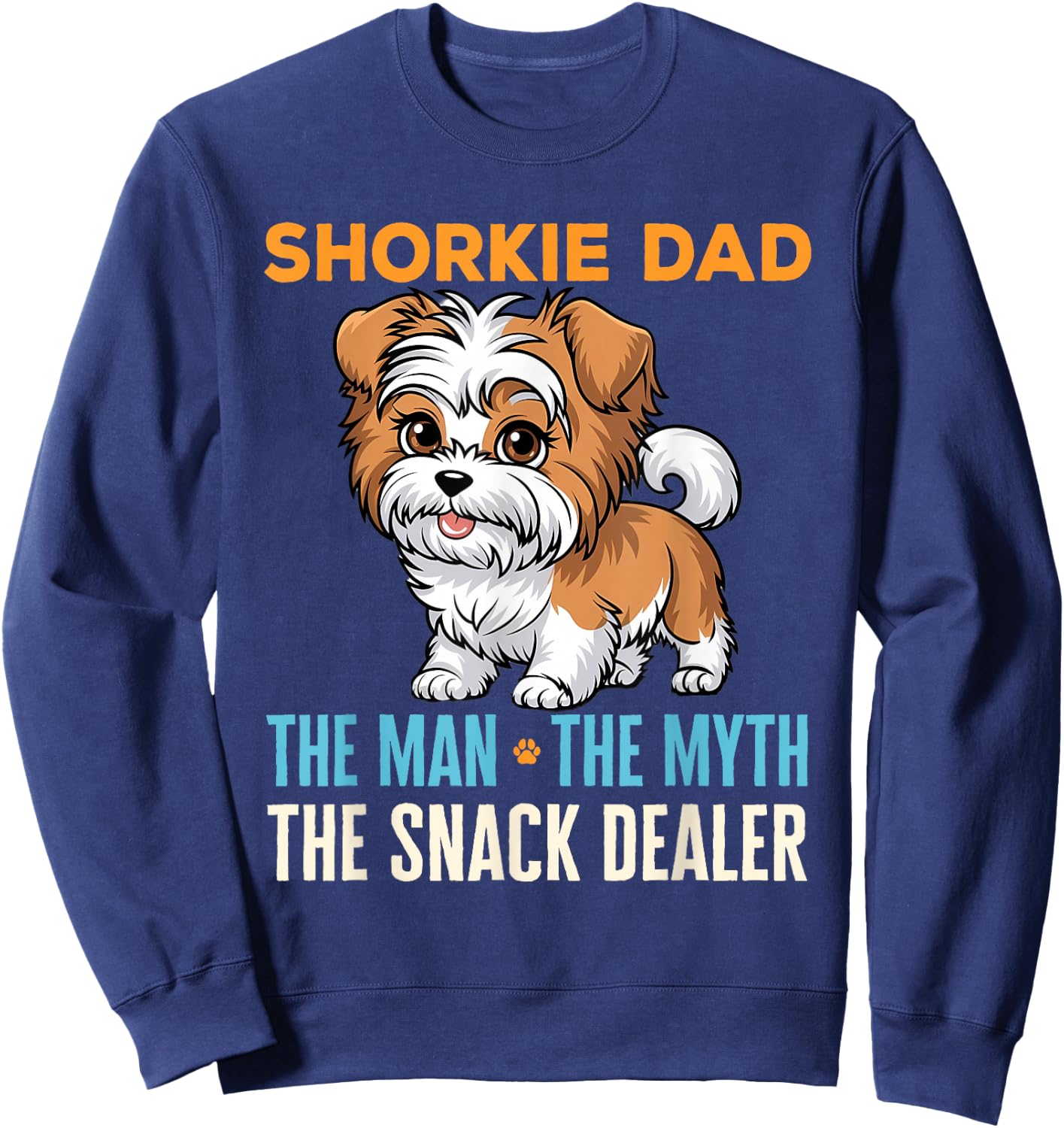 Shorkie Dad Funny Dog Owner Lover Pet Humor Father's Day Sweatshirt - Sweatshirt | Navy