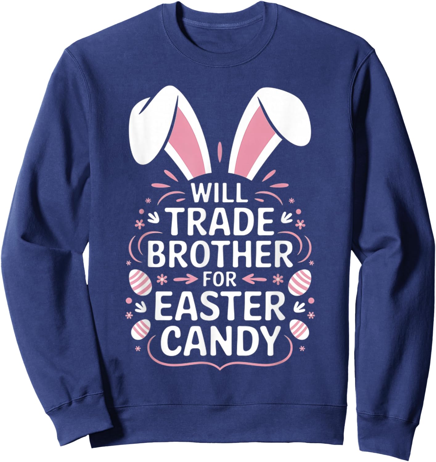 Kids Will Trade brother for Easter Candy Eggs Sweatshirt - Sweatshirt | Navy
