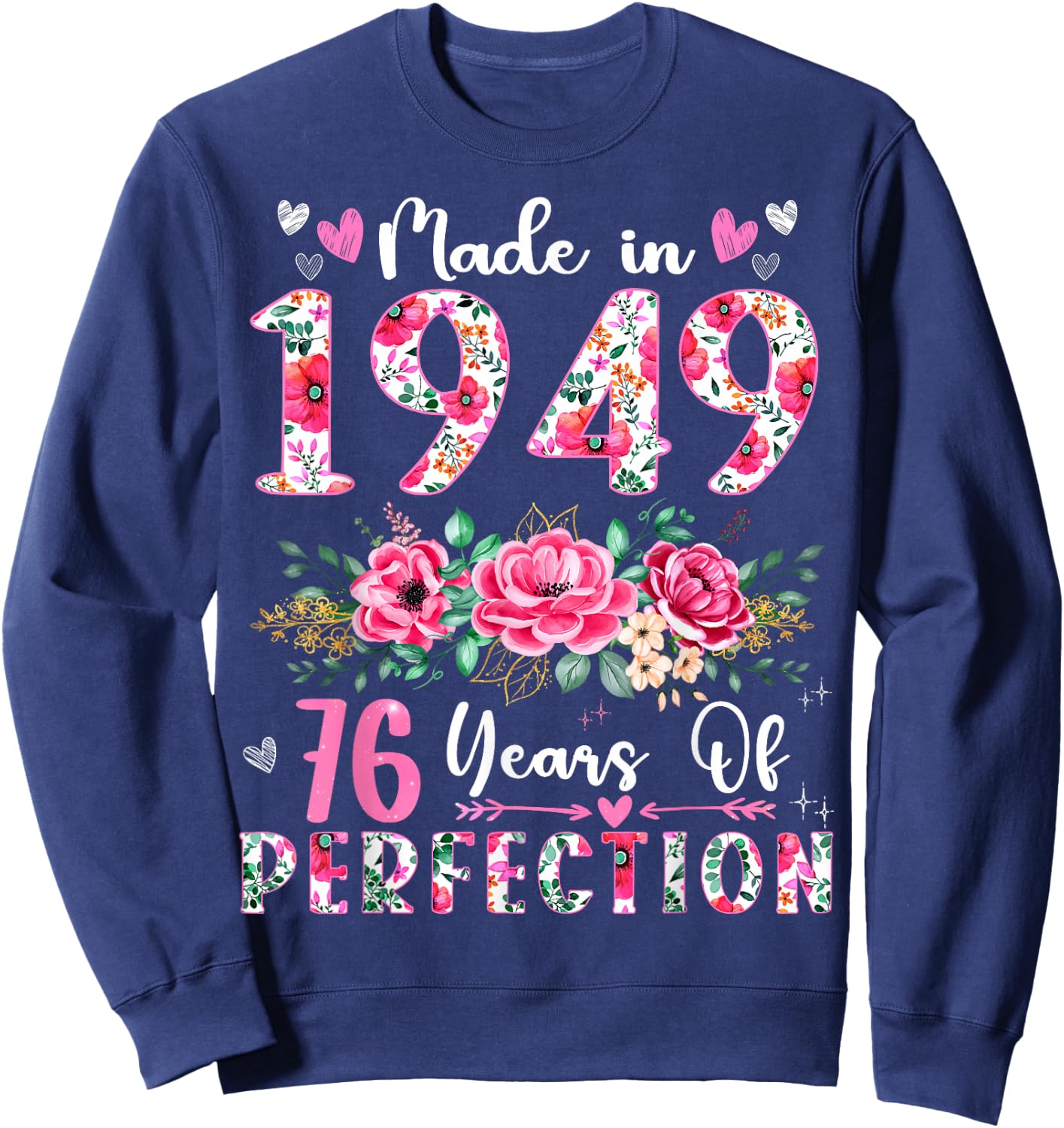 76 Year Old Made In 1949 Floral 76th Birthday Women Sweatshirt - Sweatshirt | Navy