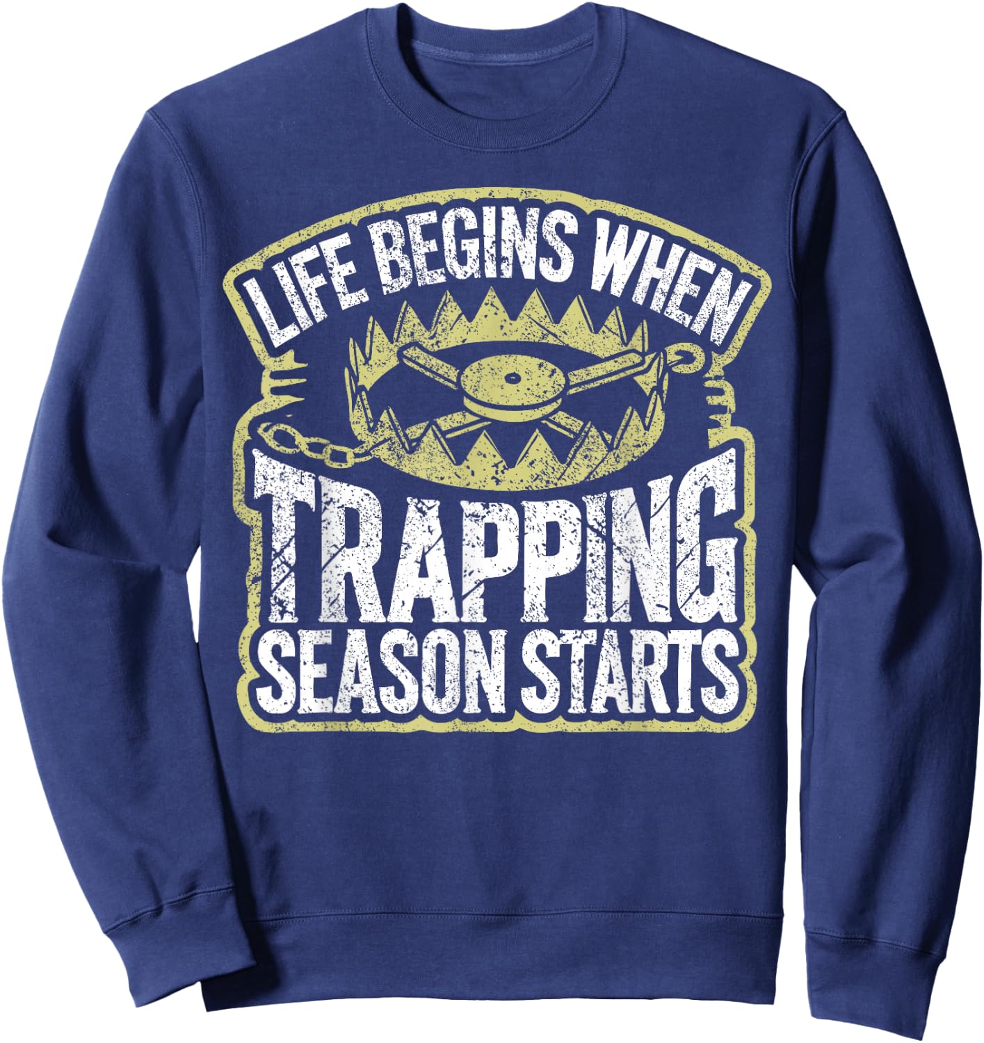 Trapping Season Trapper Life Trapping Sweatshirt - Sweatshirt | Navy
