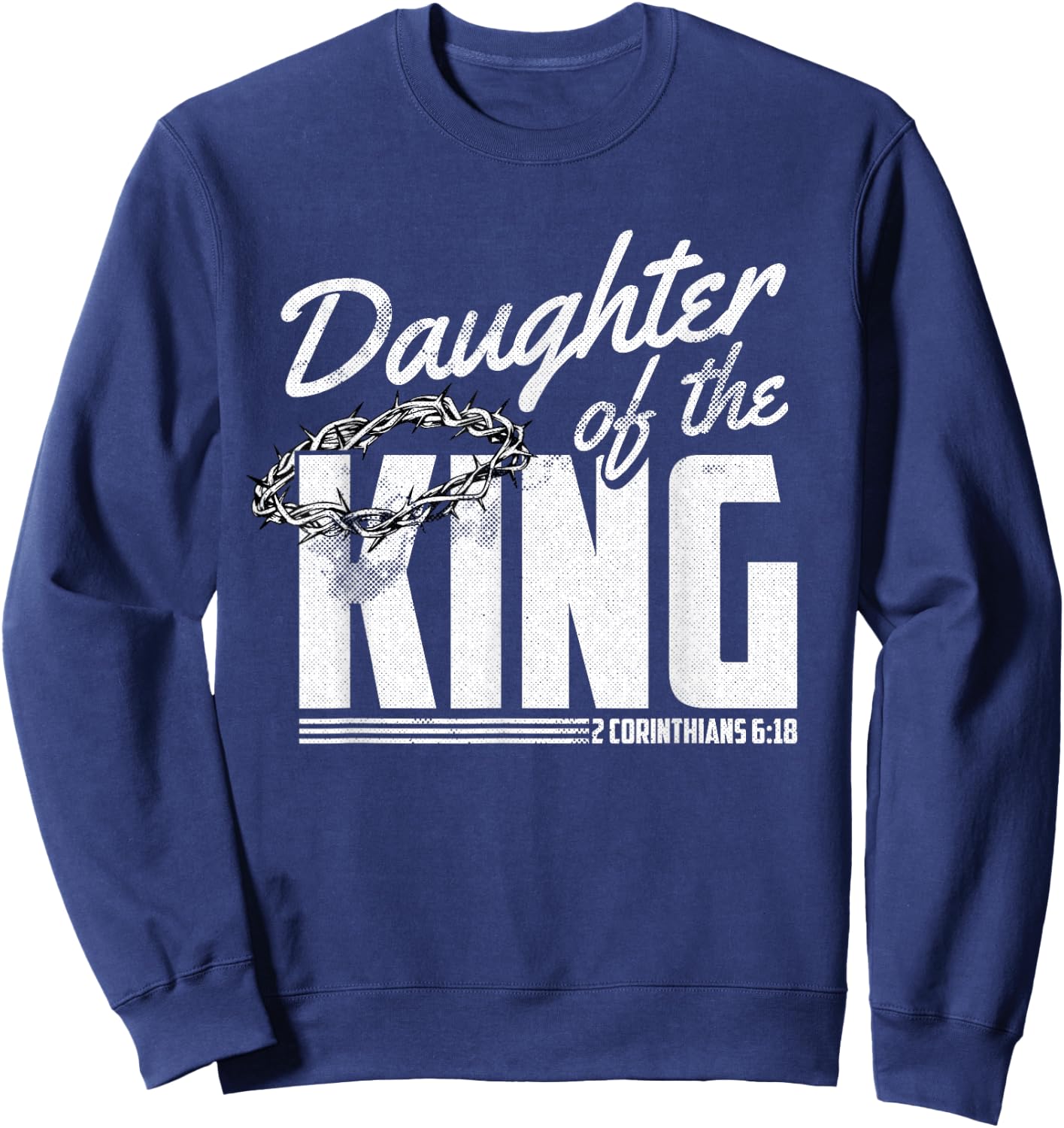 Daughter Of King Christmas 2 Corinthians 6 18 Christian Sweatshirt - Sweatshirt | Navy