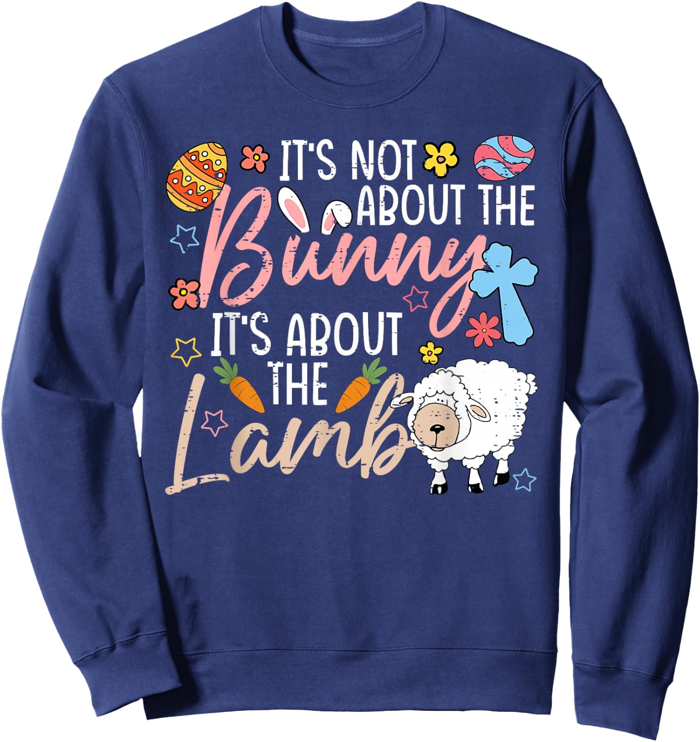 It's Not About The Bunny It's About The Lamb Cute Easter Sweatshirt - Sweatshirt | Navy