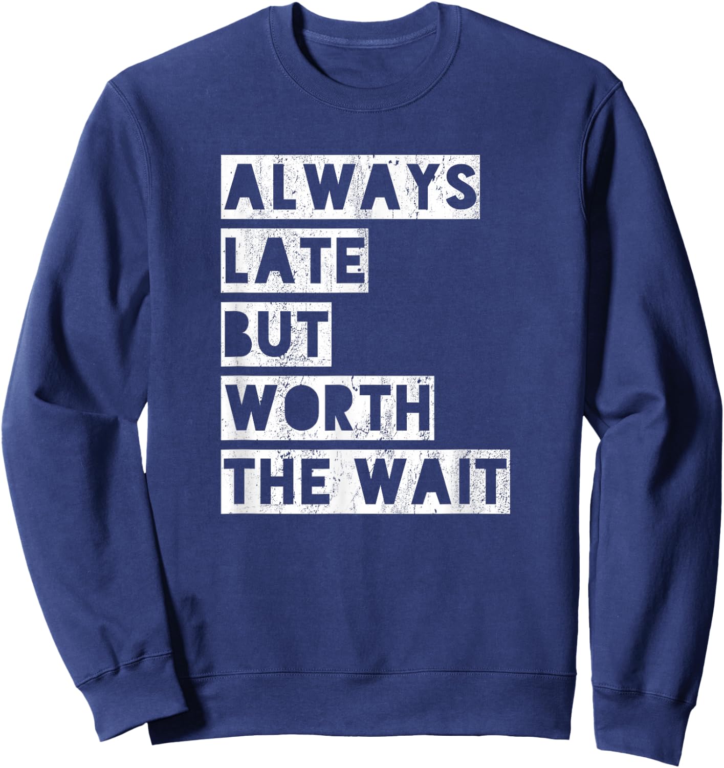 Always late but worth the wait Sweatshirt - Sweatshirt | Navy