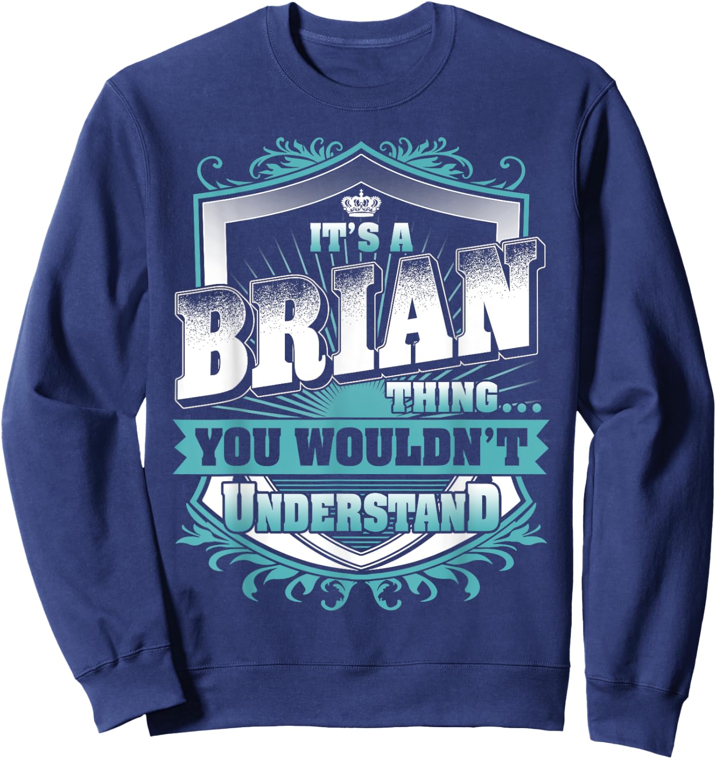 It's A BRIAN Thing You Wouldn't Understand Family Name Sweatshirt - Sweatshirt | Navy