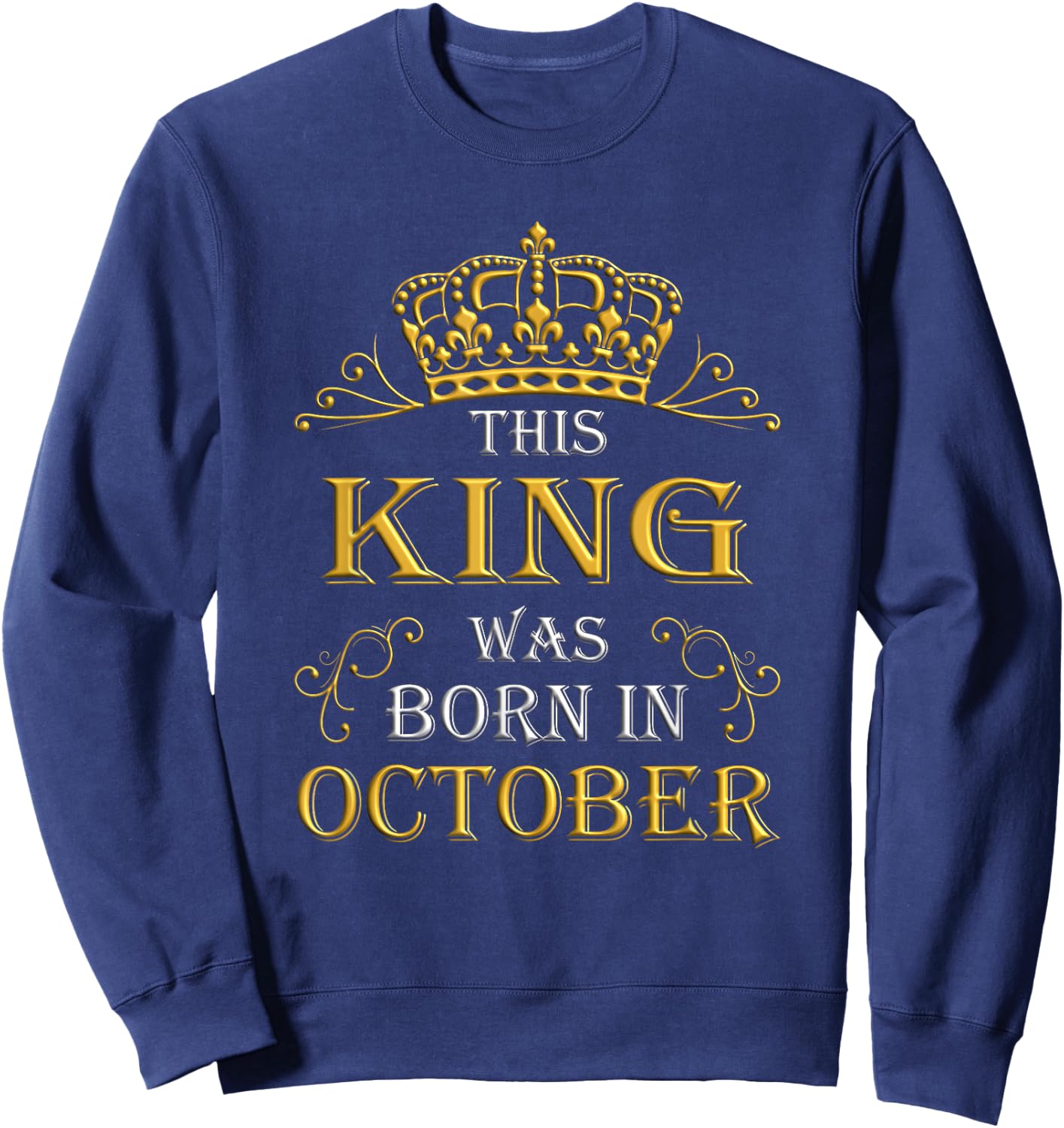 This King Was Born In October - October Sweatshirt - Sweatshirt | Navy