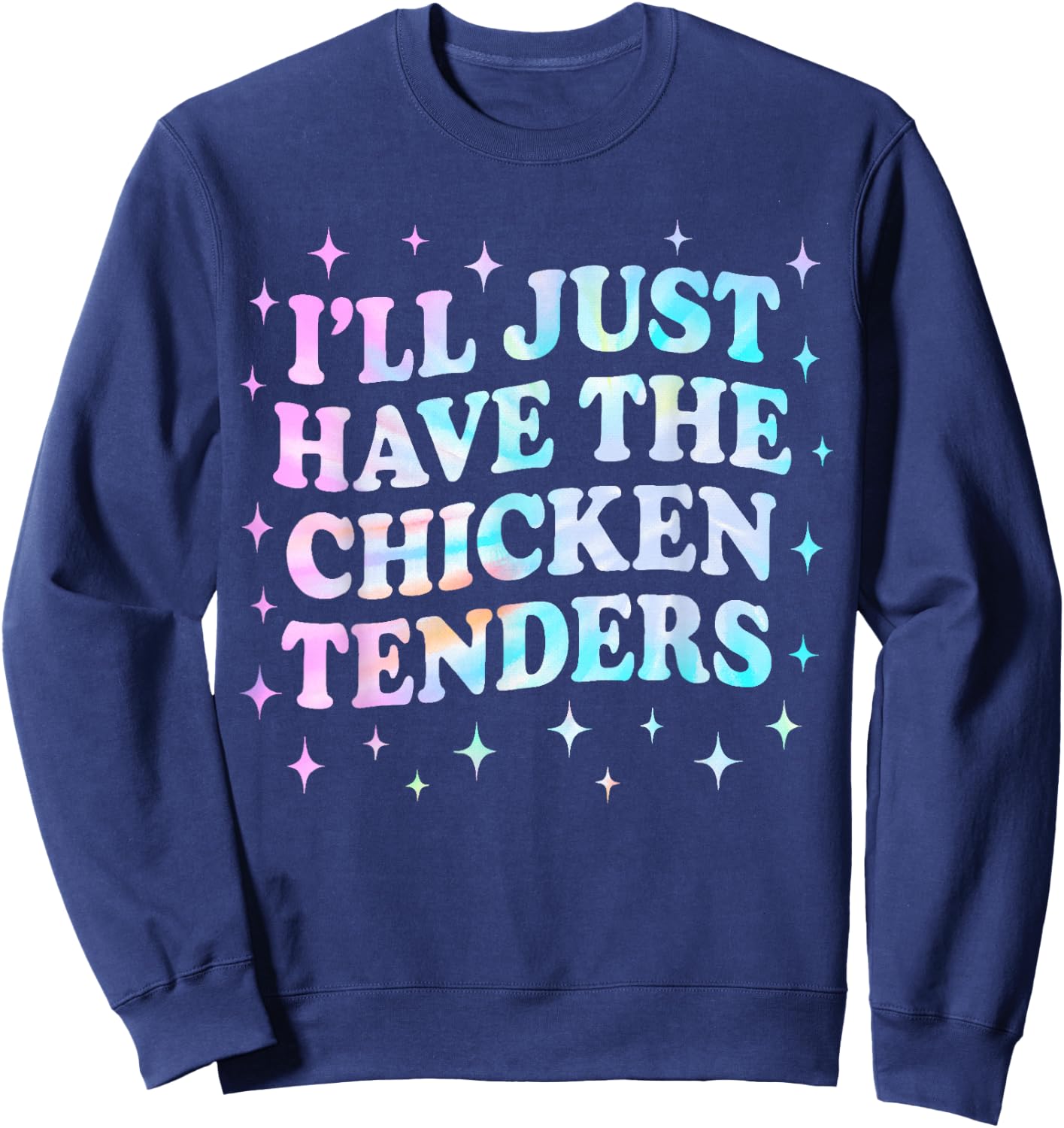 Tie Dye I'll Just Have The Chicken Tenders Funny Food Kids Sweatshirt - Sweatshirt | Navy