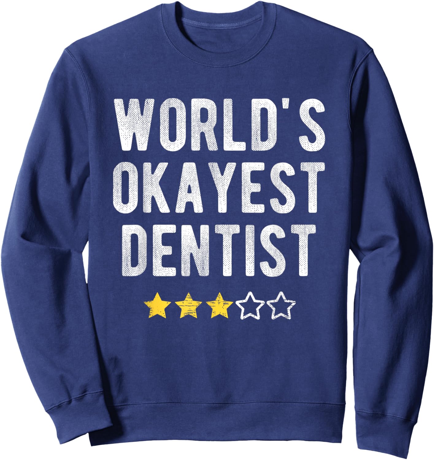 Worlds #1 Okayest Dentist Funny Costume Best Dental Doctor Sweatshirt - Sweatshirt | Navy