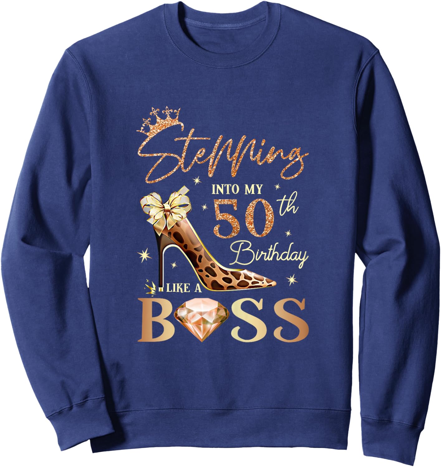 Stepping Into My 50 Birthday Like A Boss 50th B-Day Party Sweatshirt - Sweatshirt | Navy