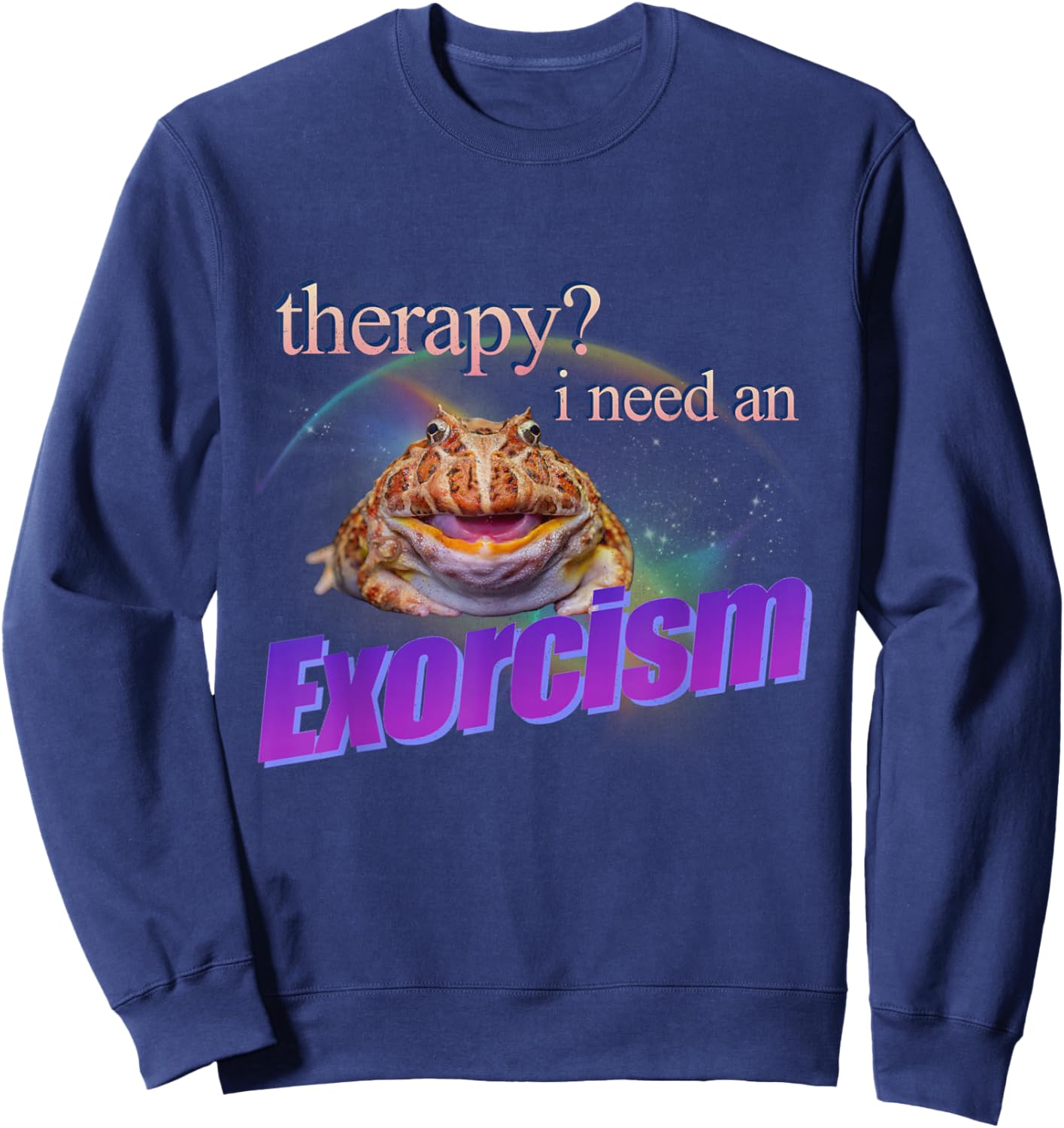 Therapy? I Need an Exorcism Funny Frog Meme Cursed Silly Sweatshirt - Sweatshirt | Navy