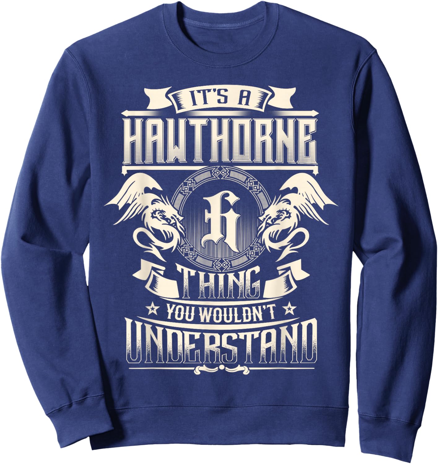 It's A Hawthorne Thing You Wouldn't Understand Family Name Sweatshirt - Sweatshirt | Navy