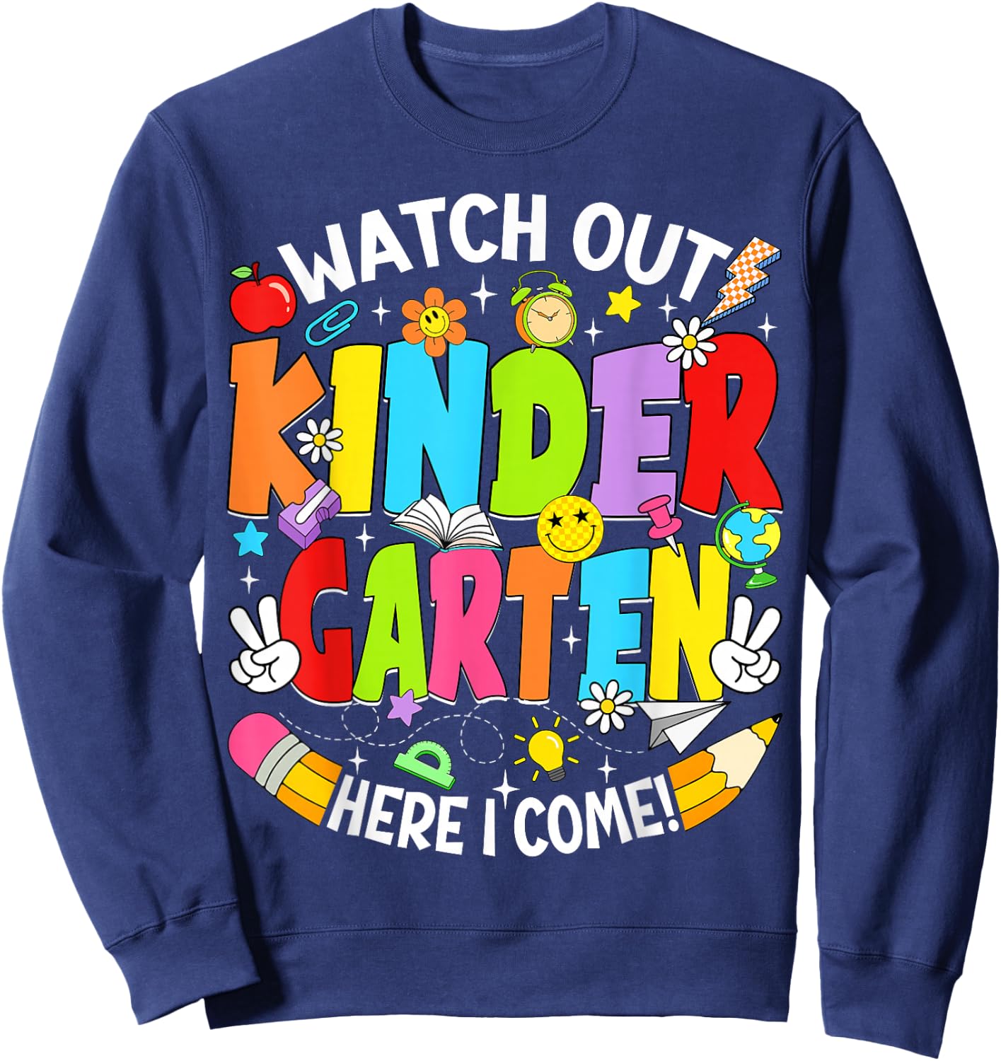 Watch Out Kindergarten Here I Come Back to School Boys Girls Sweatshirt - Sweatshirt | Navy