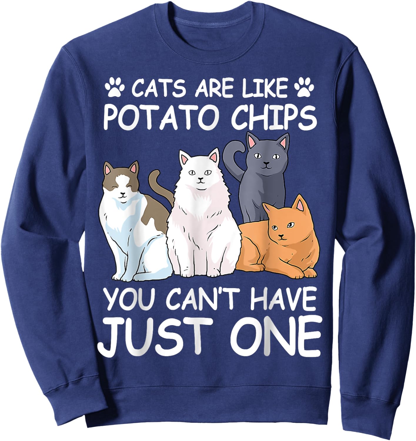 Cat Cats Are Like Potato Chips Funny Men Women Sweatshirt - Sweatshirt | Navy