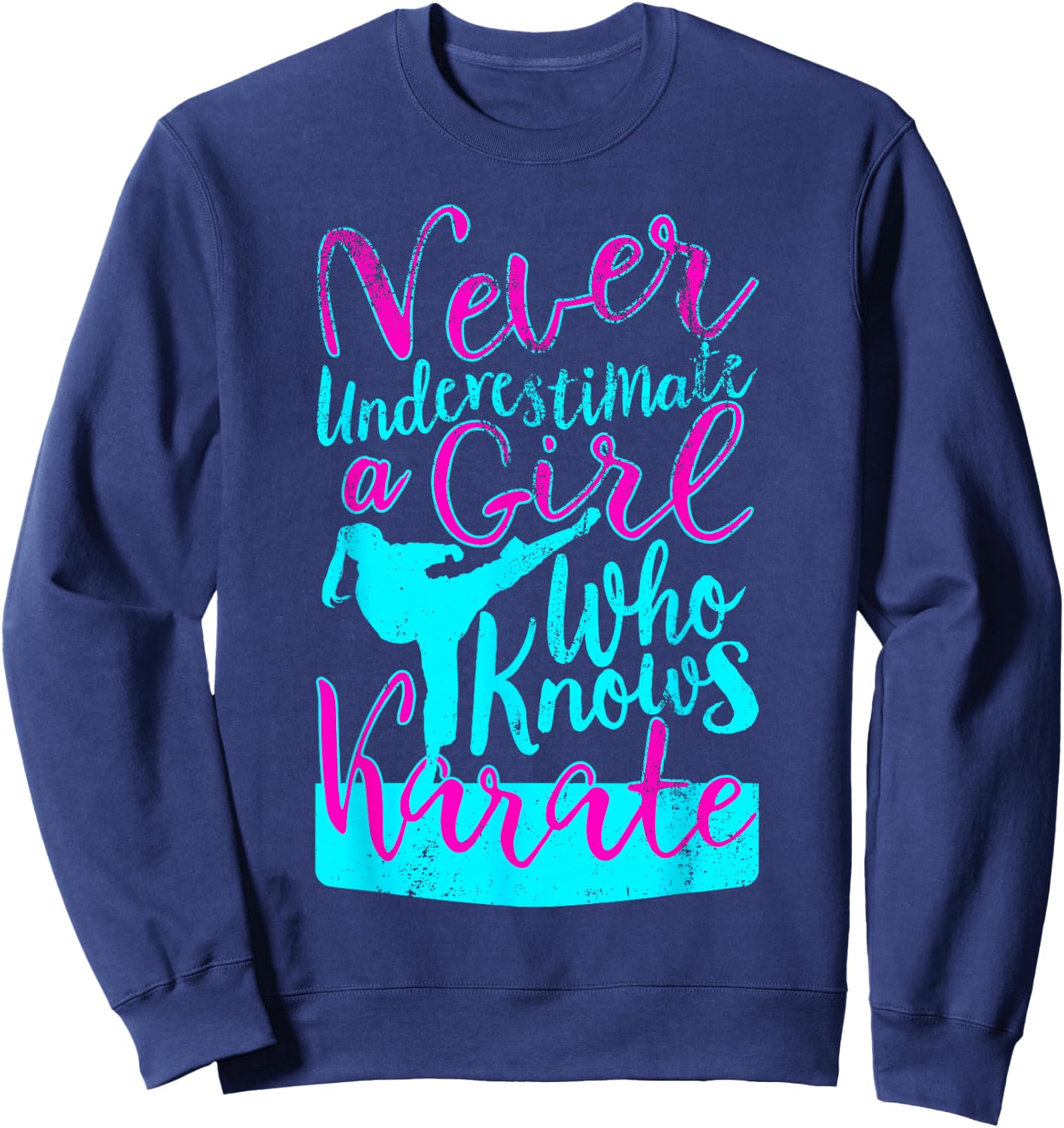 Never Underestimate a Girl Who Knows Karate Funny Quote Sweatshirt - Sweatshirt | Navy