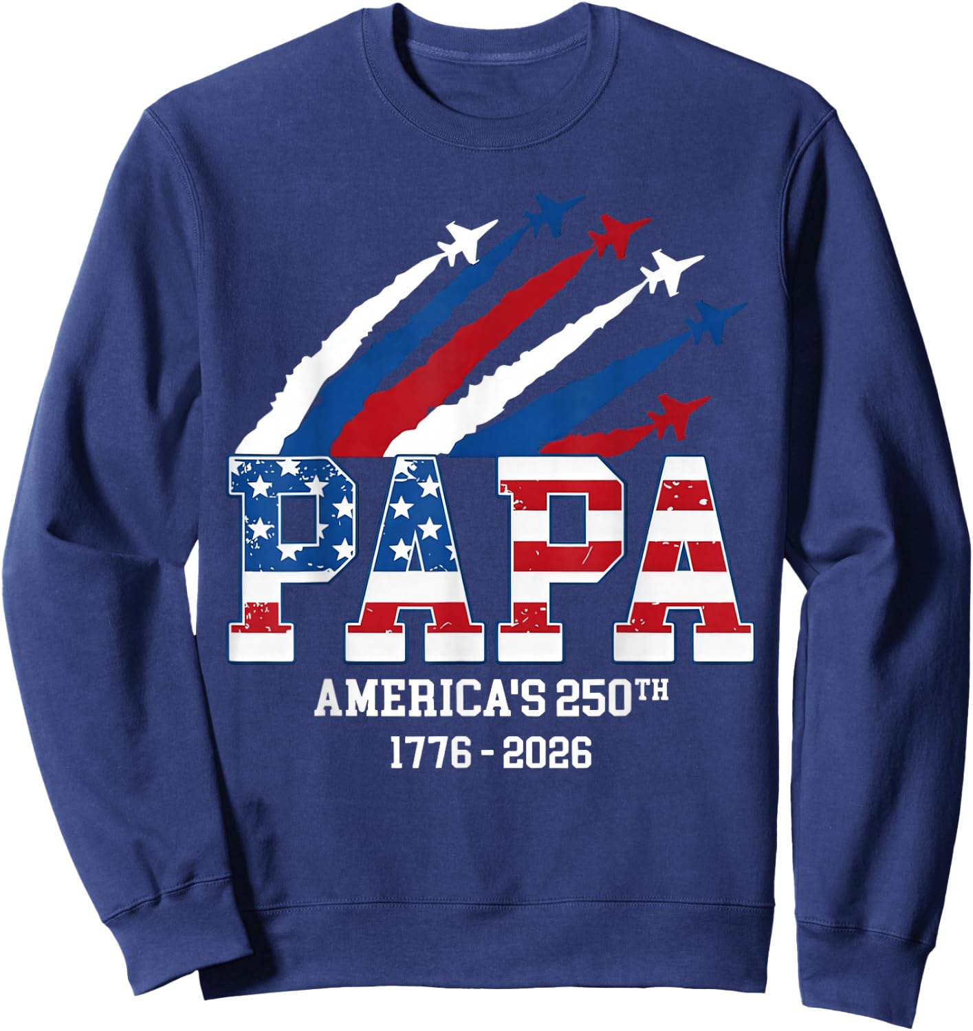 Papa America Jet US Flag USA 250th Anniversary Father's Day Sweatshirt - Sweatshirt | Navy